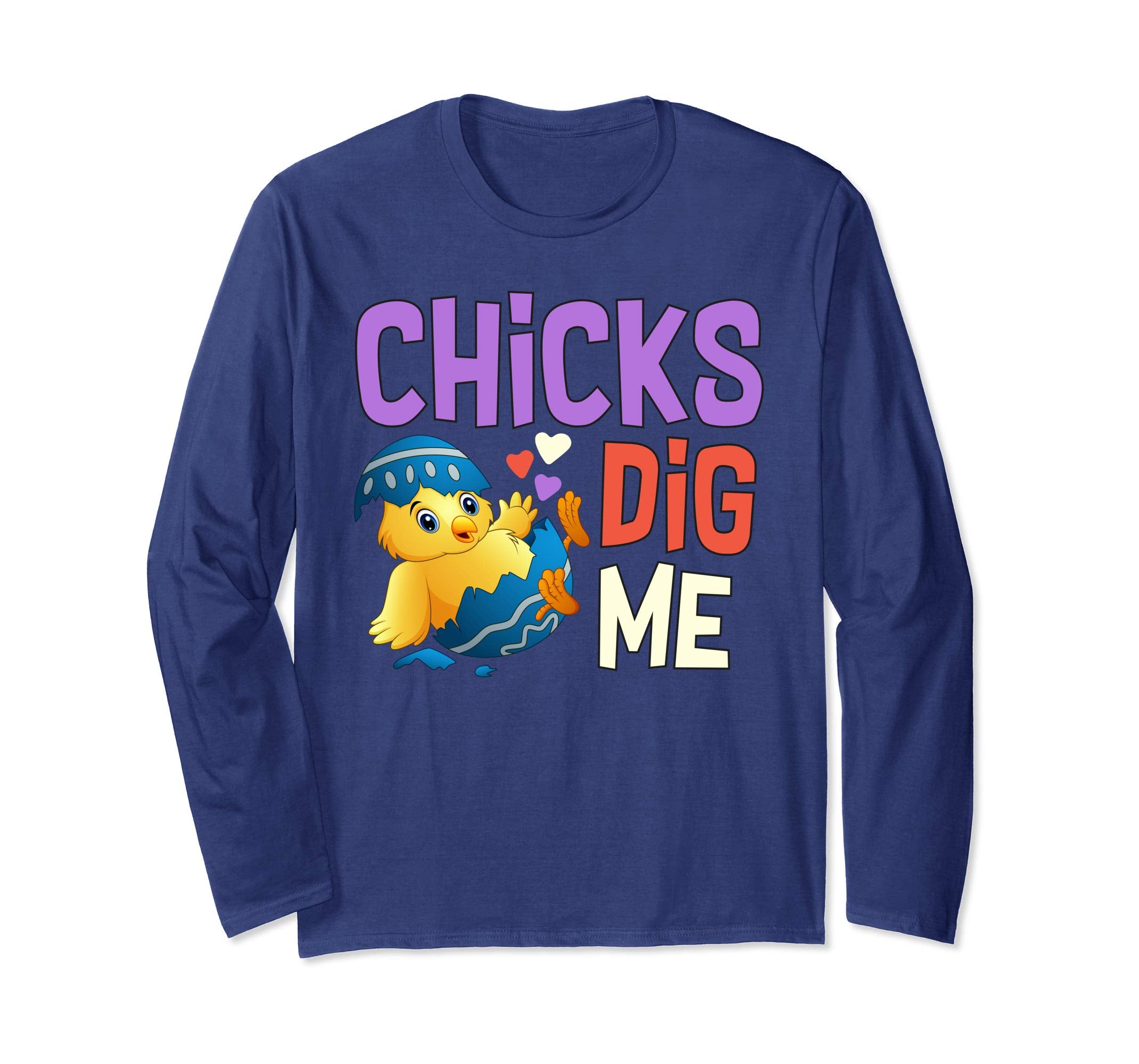 Chicks Dig Me Egg Hunt Happy Easter Long Sleeve T Shirt Gift