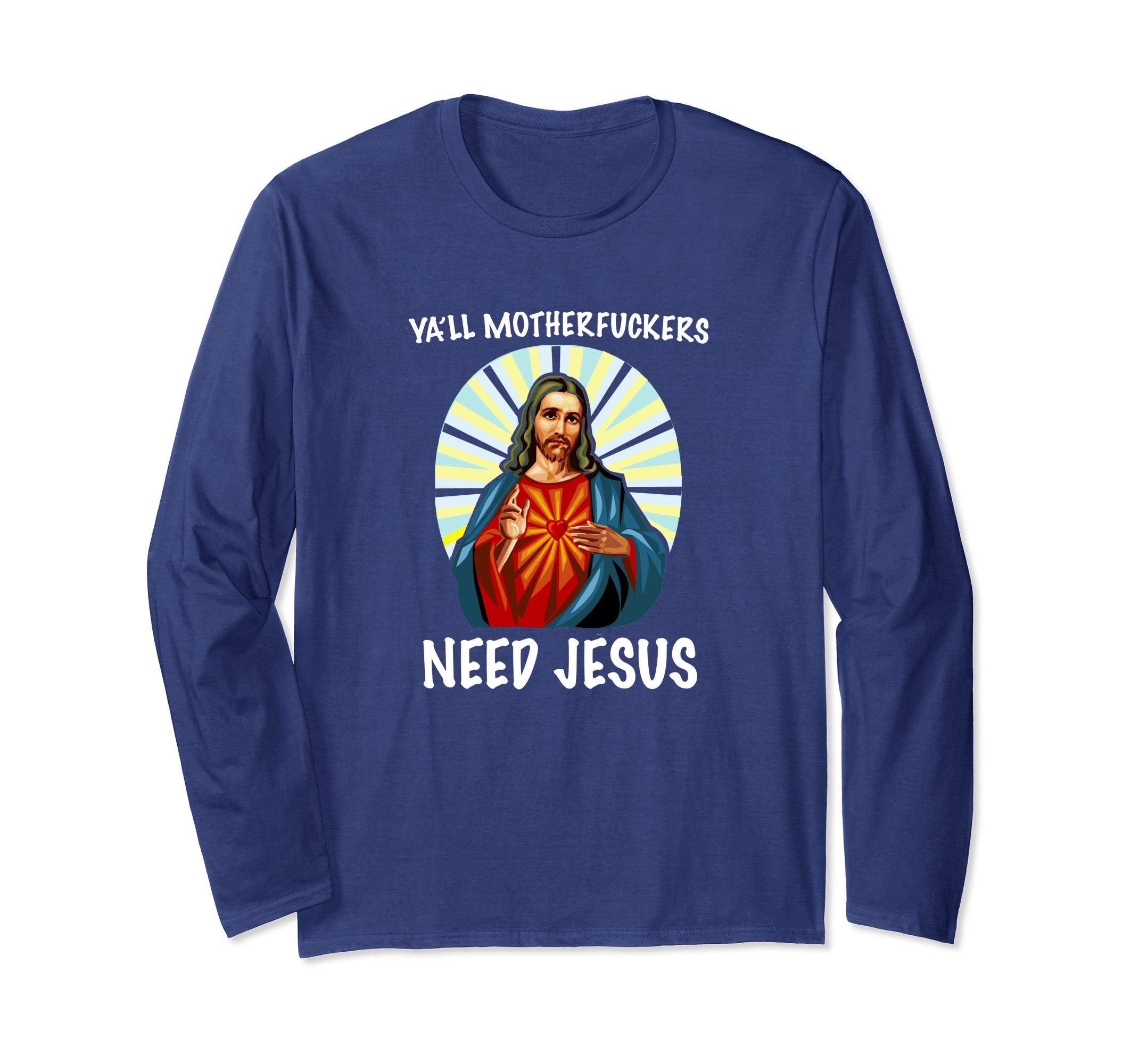 Ya'll Motherfuckers Need Jesus Christian Easter Shirt
