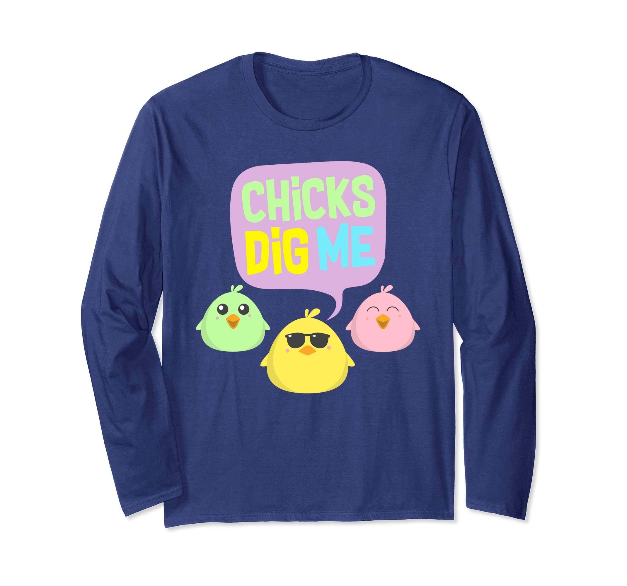 Chicks Dig Me Egg Hunt Happy Easter Long Sleeve T Shirt Gift