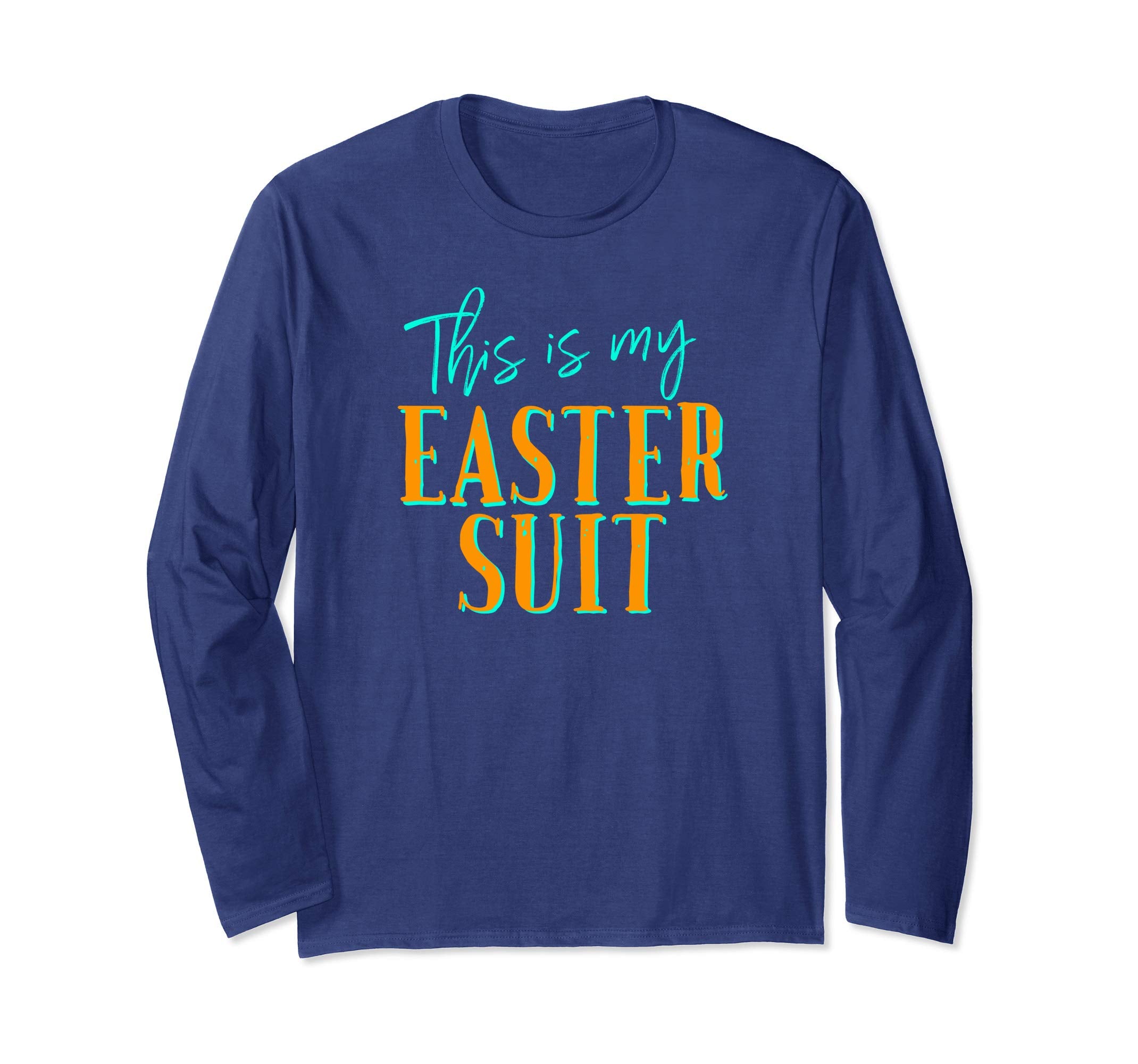 This Is My Easter Suit Funny Christian Long Sleeve Shirt