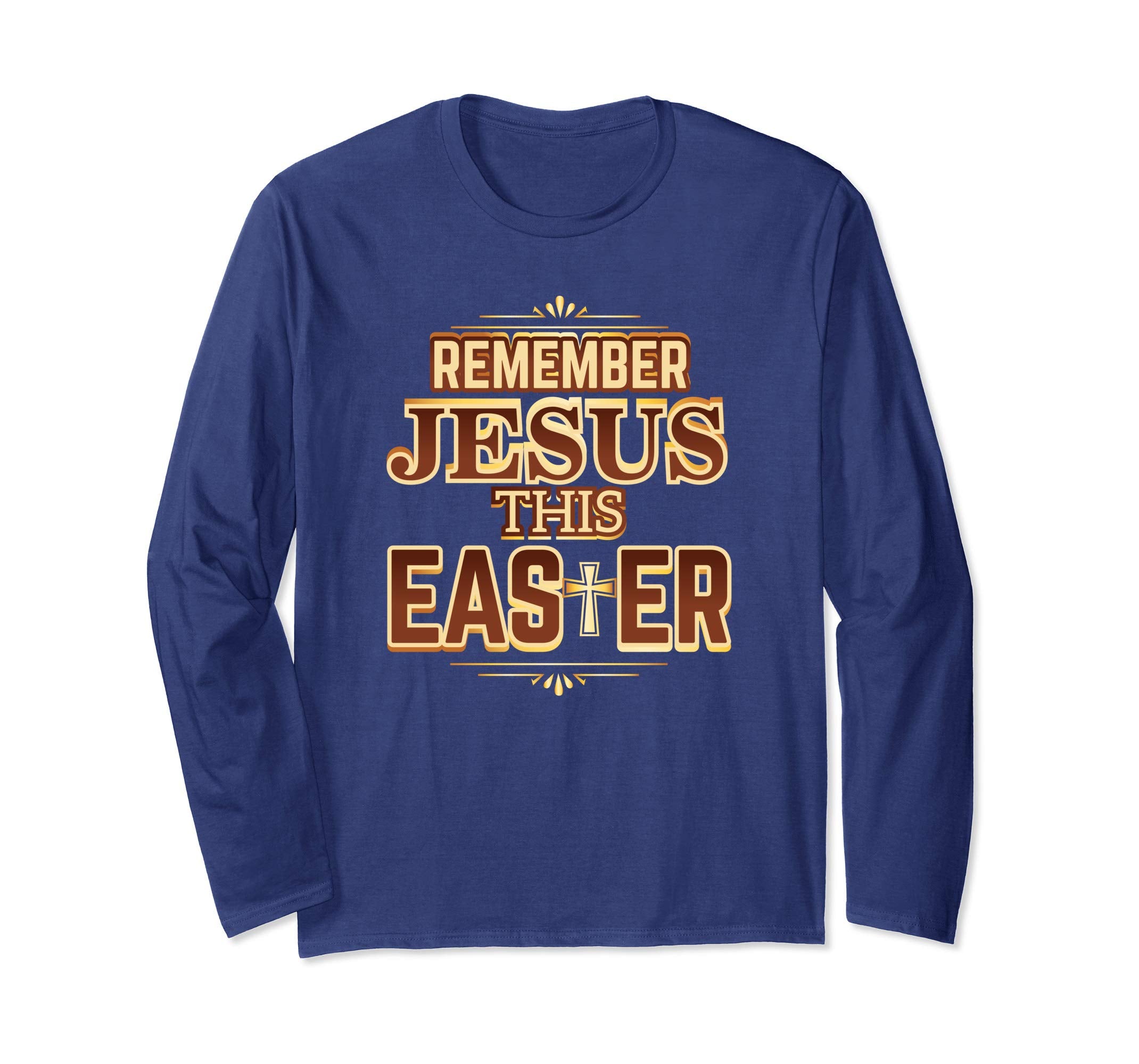 Remember Jesus This Easter Christian Faith Gift T-Shirt LS