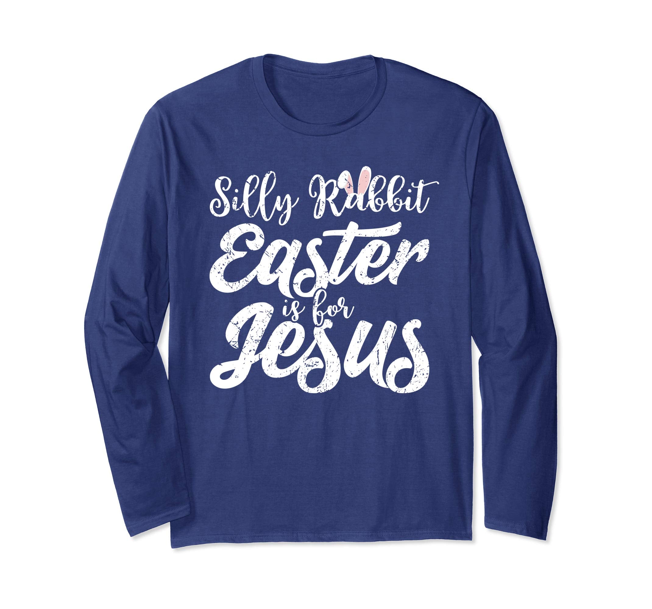 Silly Rabbit Easter Is For Jesus Funny Gift Sleeves Shirt