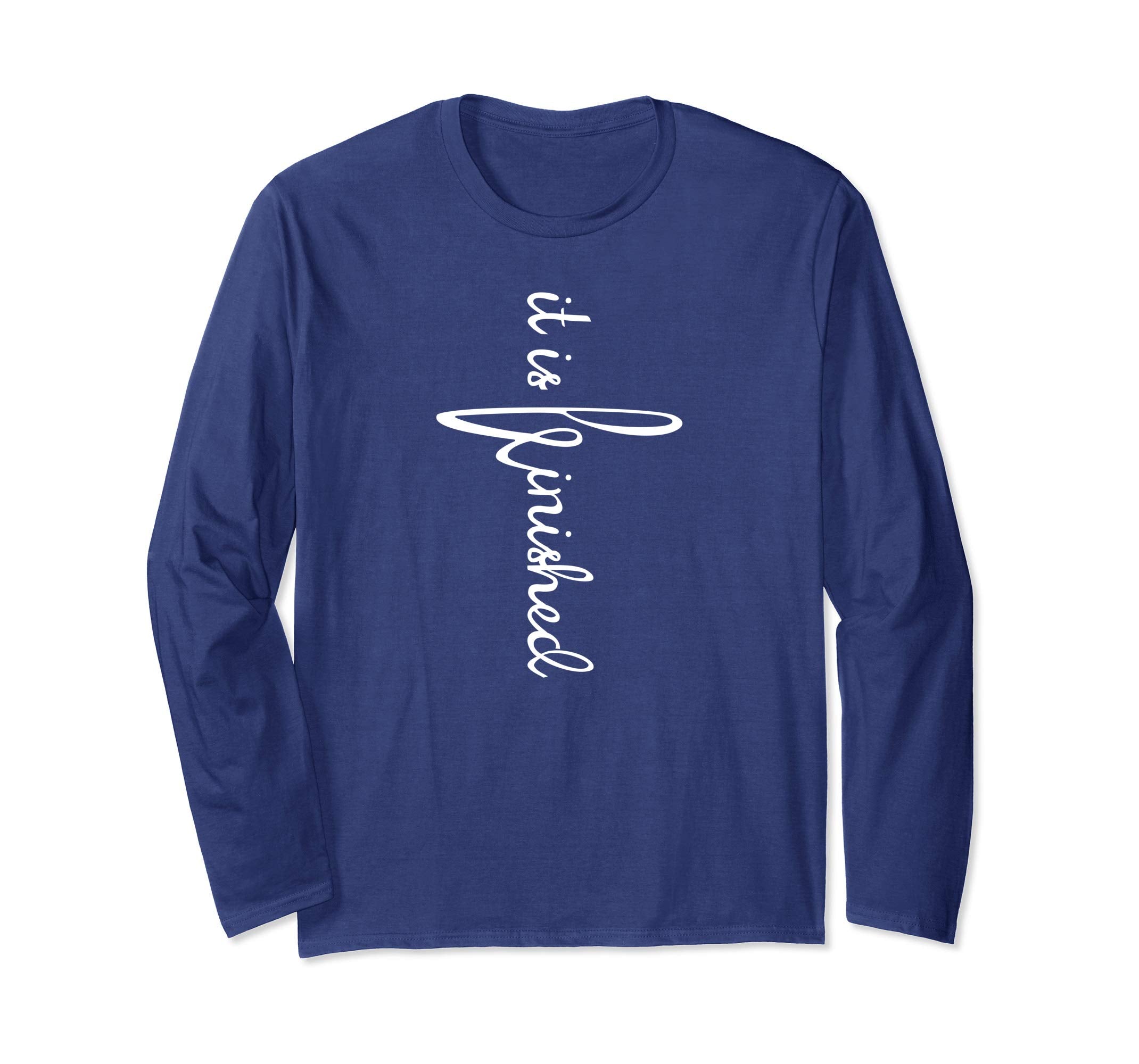 It Is Finished Christian Easter Long Sleeve Shirt