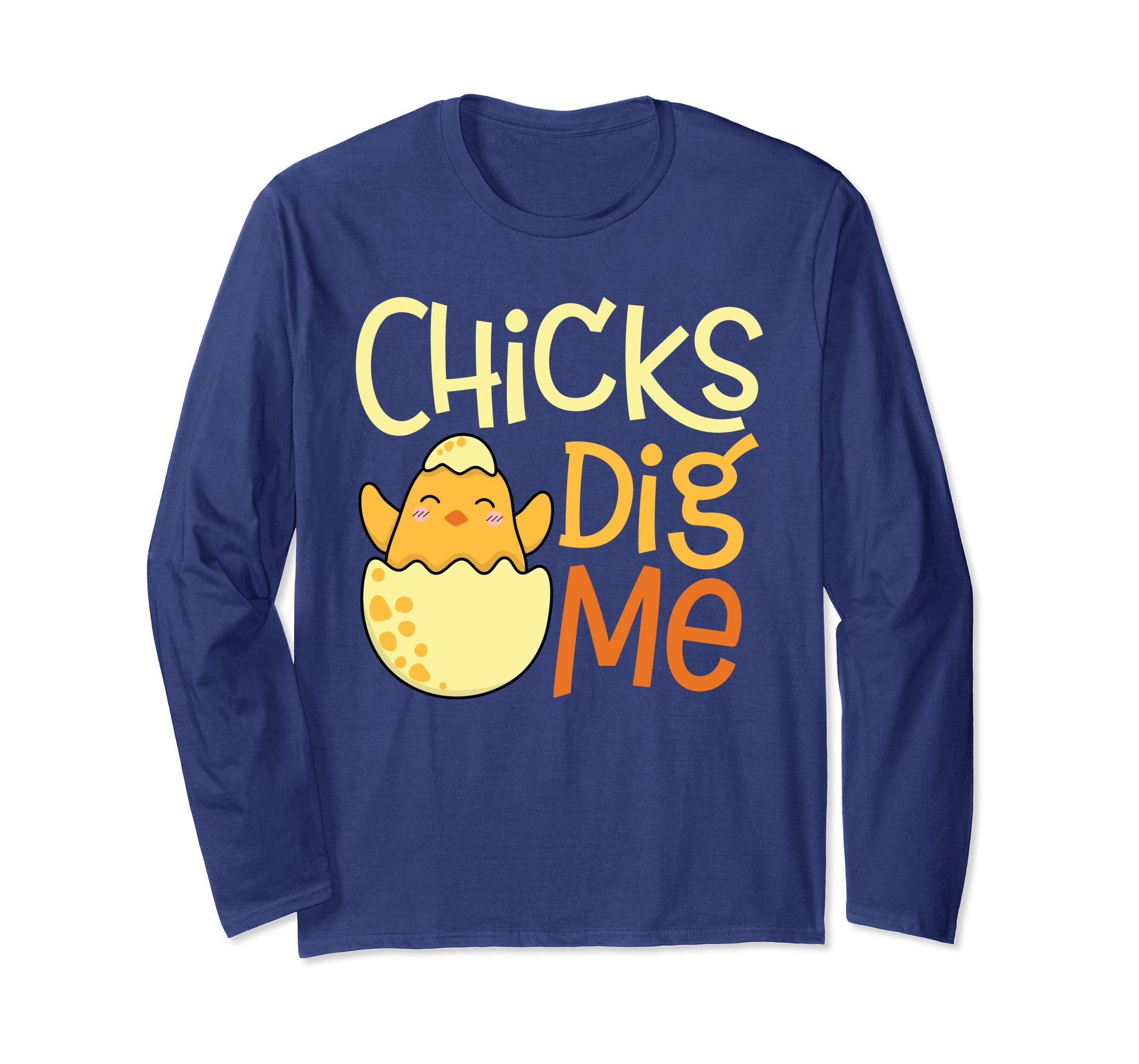 Chicks Dig Me Egg Hunt Happy Easter Long Sleeve T Shirt Gift