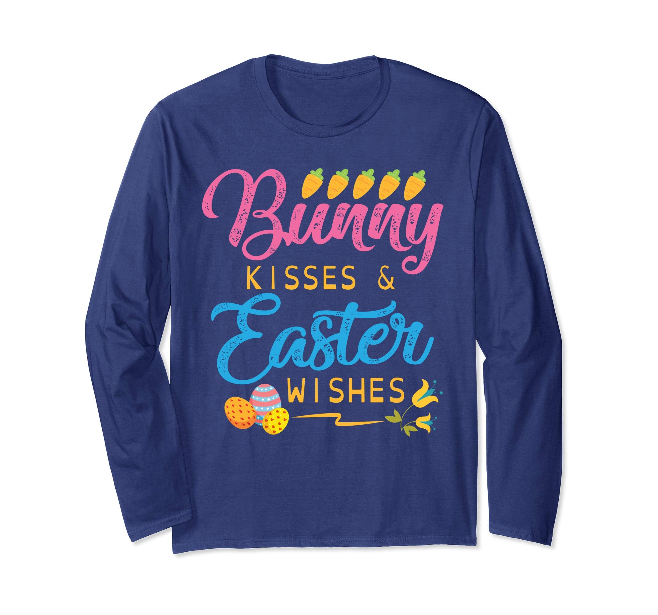 Carrot Easter Eggs Bunny Kisses &amp; Easter Wishes Flower Shirt