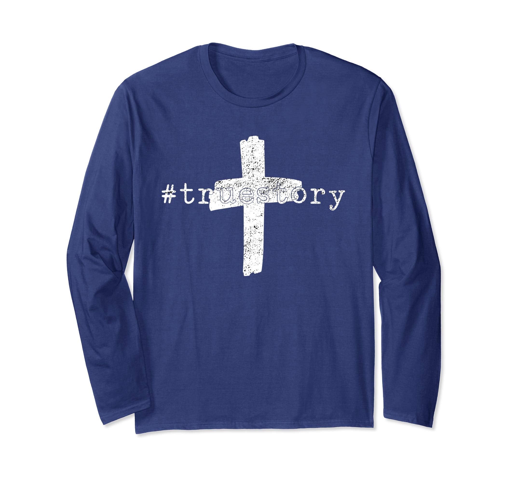 True Story Easter Shirt (Long Sleeve) for Christians