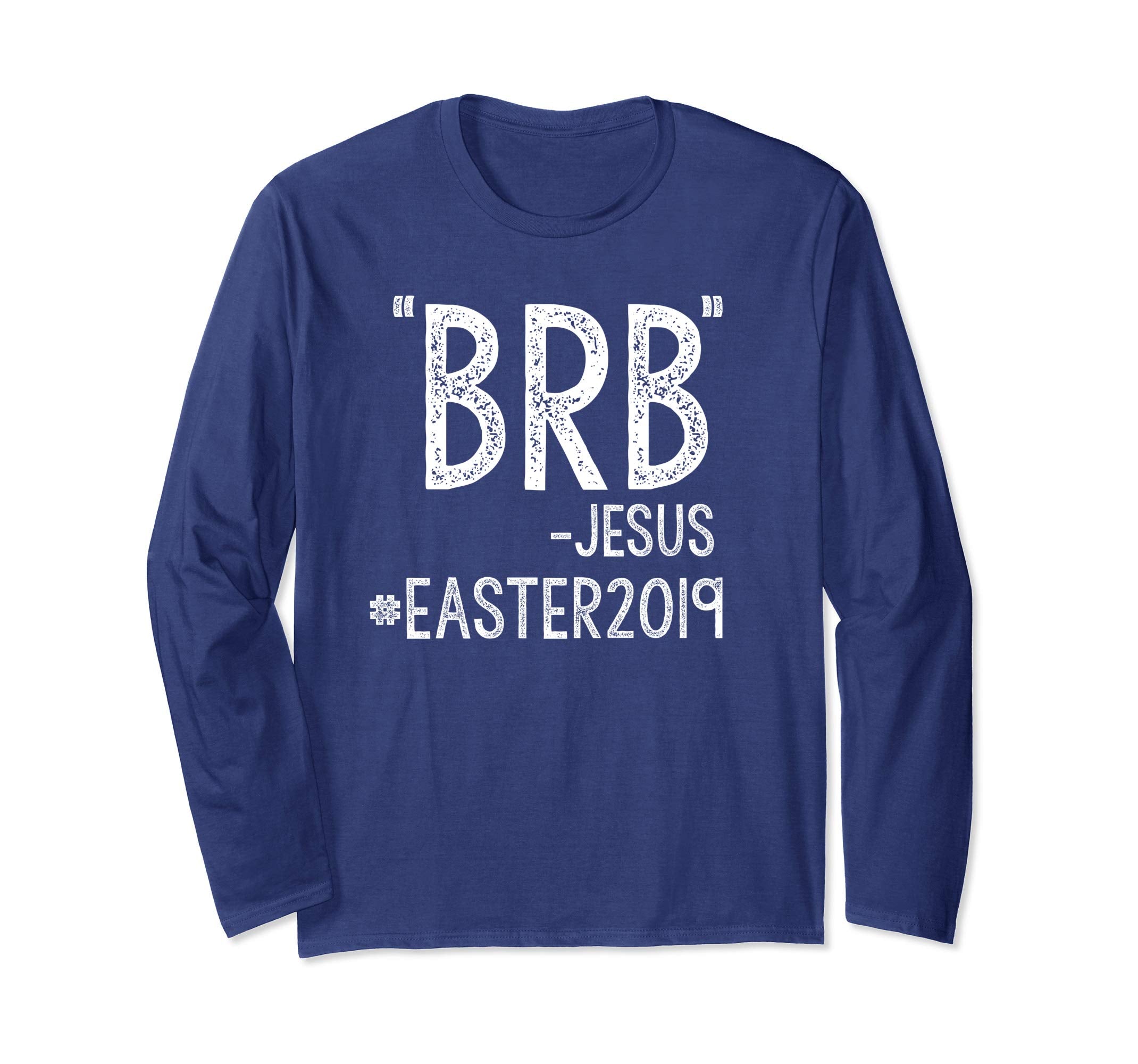 Easter 2019 Christian Funny Long Sleeve Shirt Be Right Back