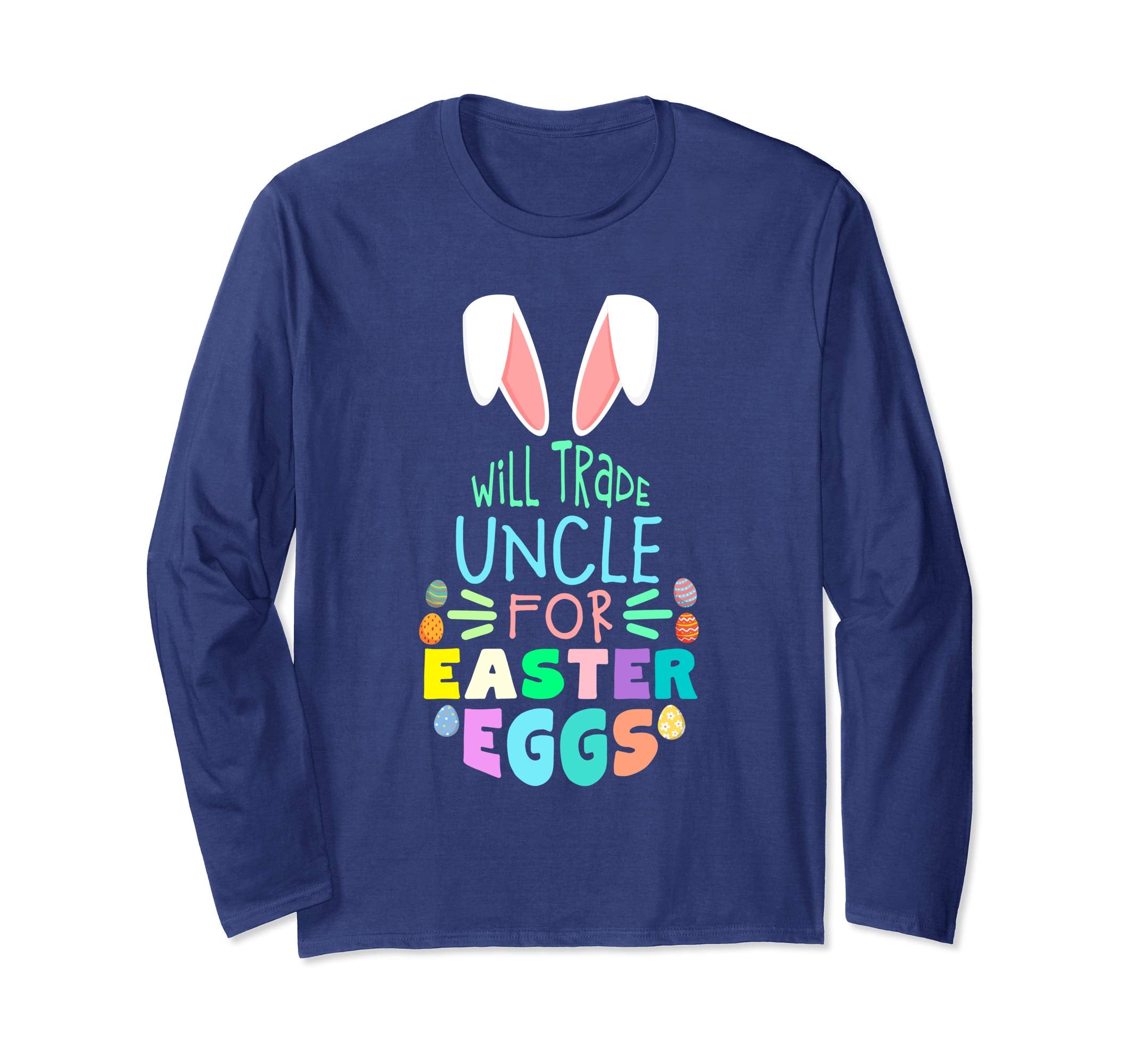 Will Trade Uncle For Eggs Happy Easter Long Sleeve T Shirt