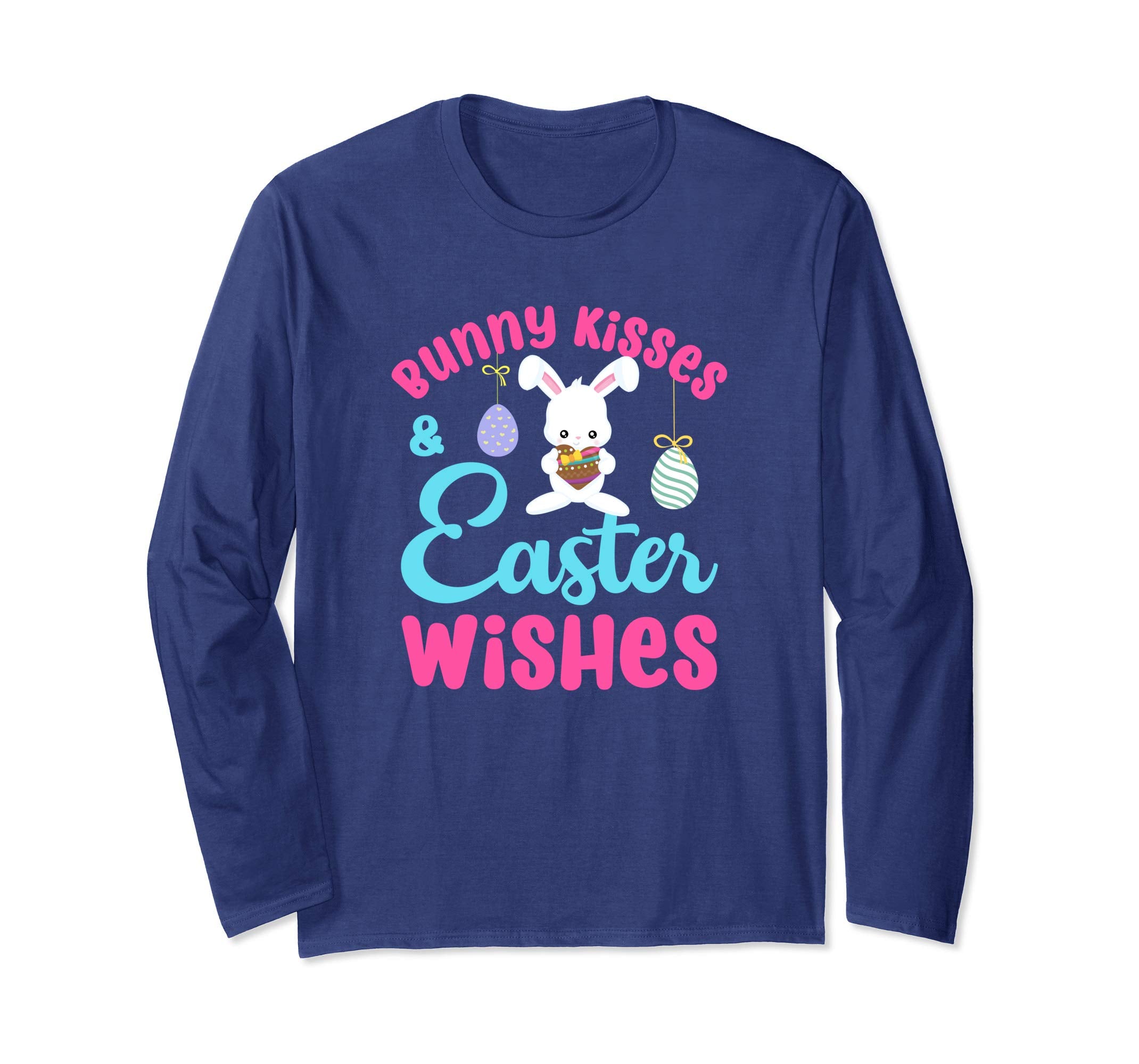 Easter Shirt Bunny Kisses Wishes Cute Color Eggs Long Sleeve