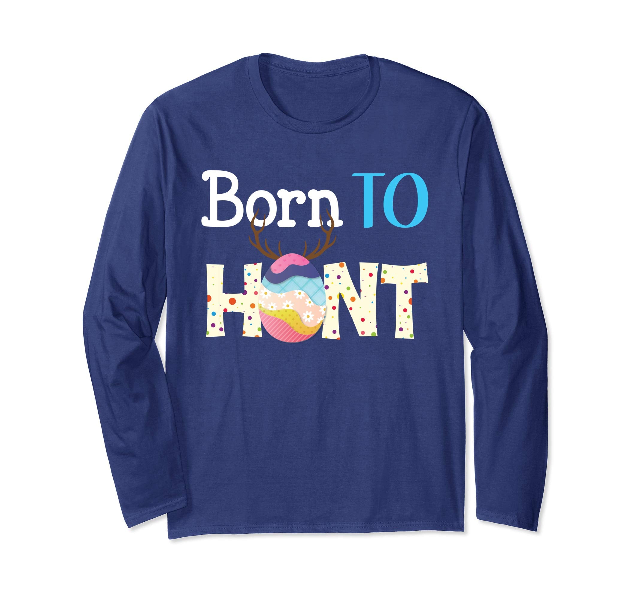 Born To Hunt Funny Eggs Hunting Easter Day T-Shirt Boys Girl