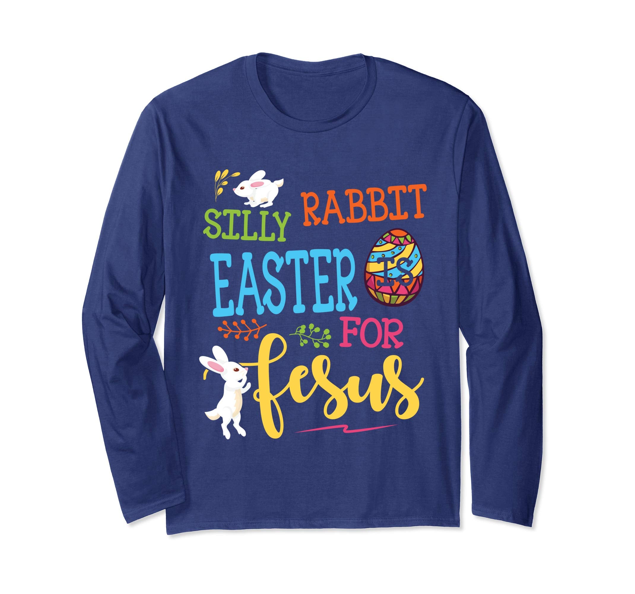 Bunny Silly Rabbit Easter Is For Jesus Easter Eggs Shirt