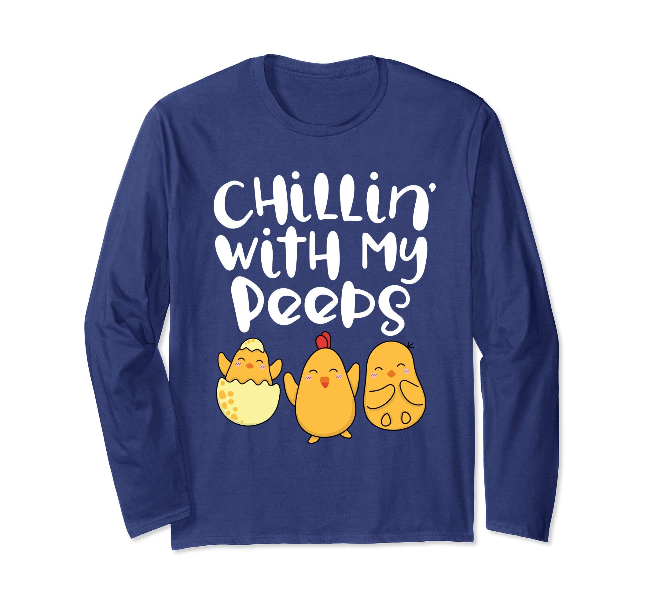 Chillin With My Peeps Happy Easter Long Sleeve T Shirt Gift