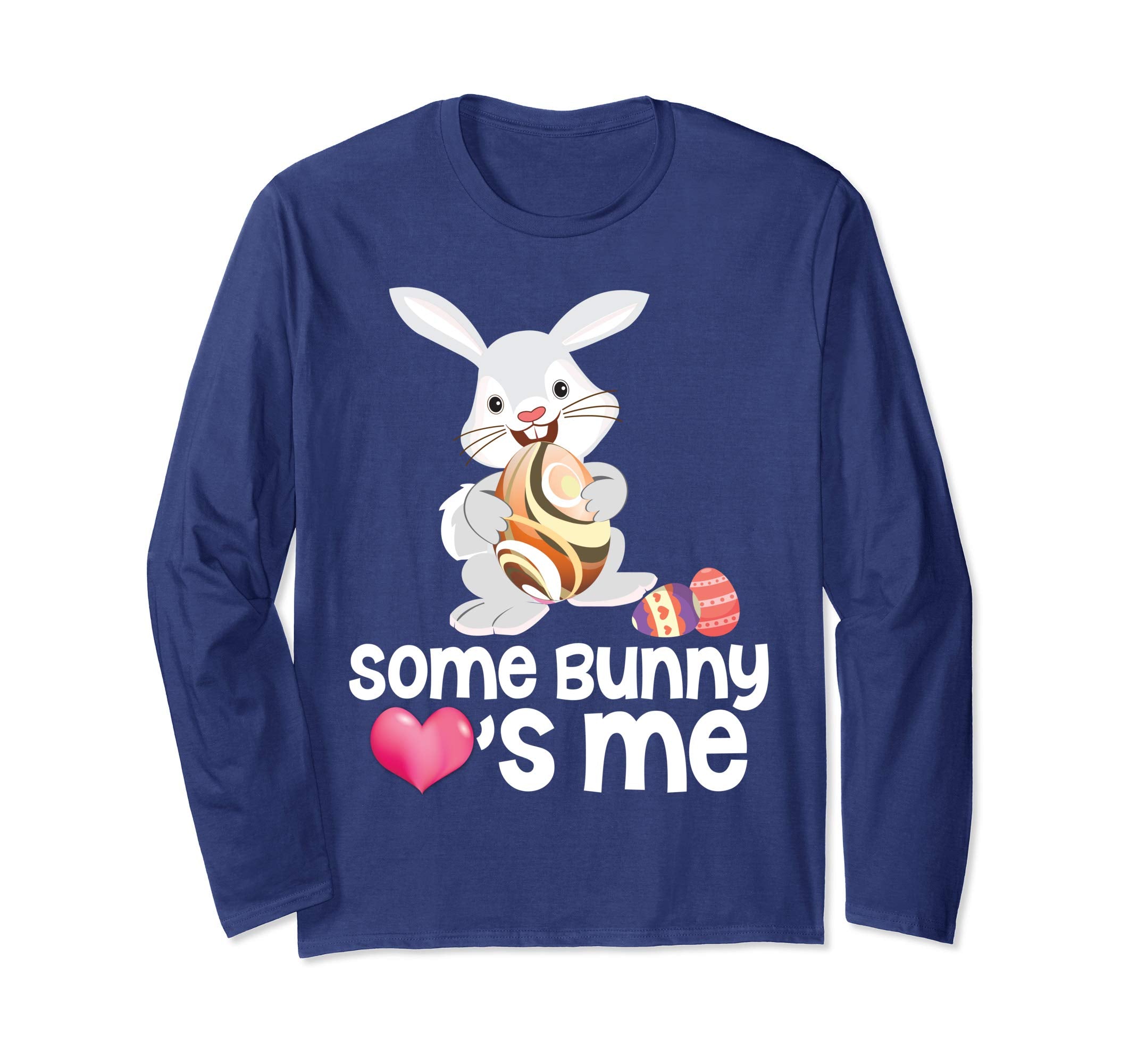 Some Bunny Loves Me Easter Day Eggs Hunting T-Shirt Hunting