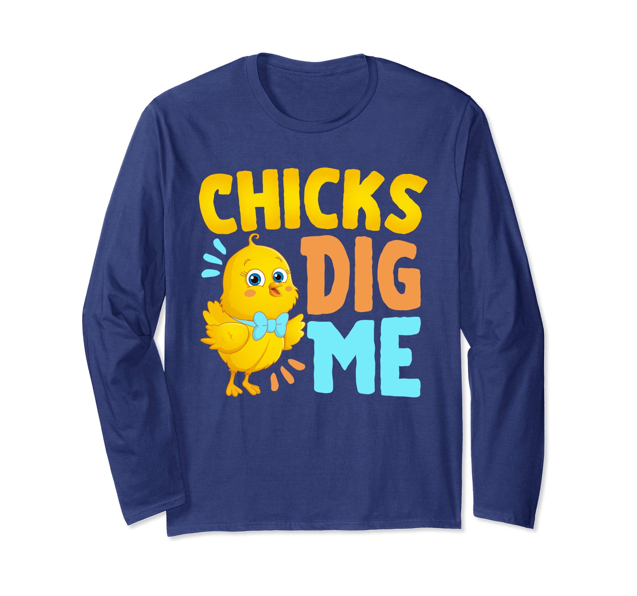 Chicks Dig Me Egg Hunt Happy Easter Long Sleeve T Shirt Gift