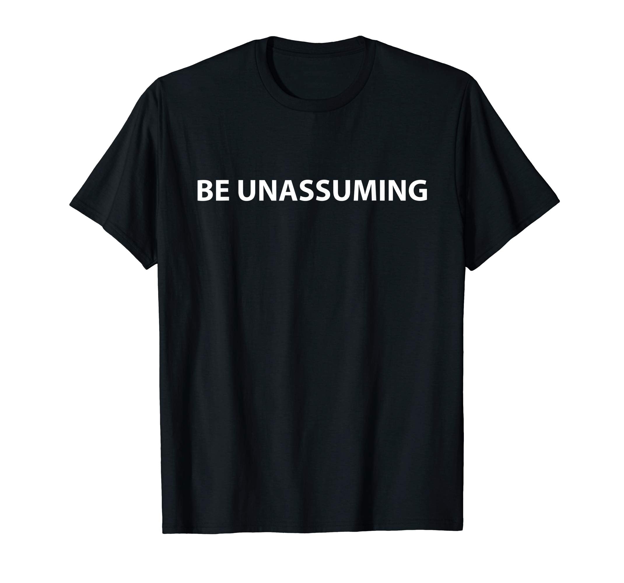 Be Unassuming T-shirt to celebrate april fool and easter