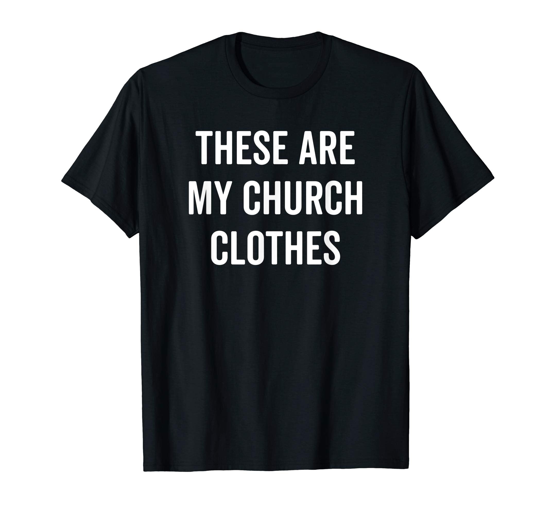 These Are My Church Clothes Funny Christian Easter Tee Shirt