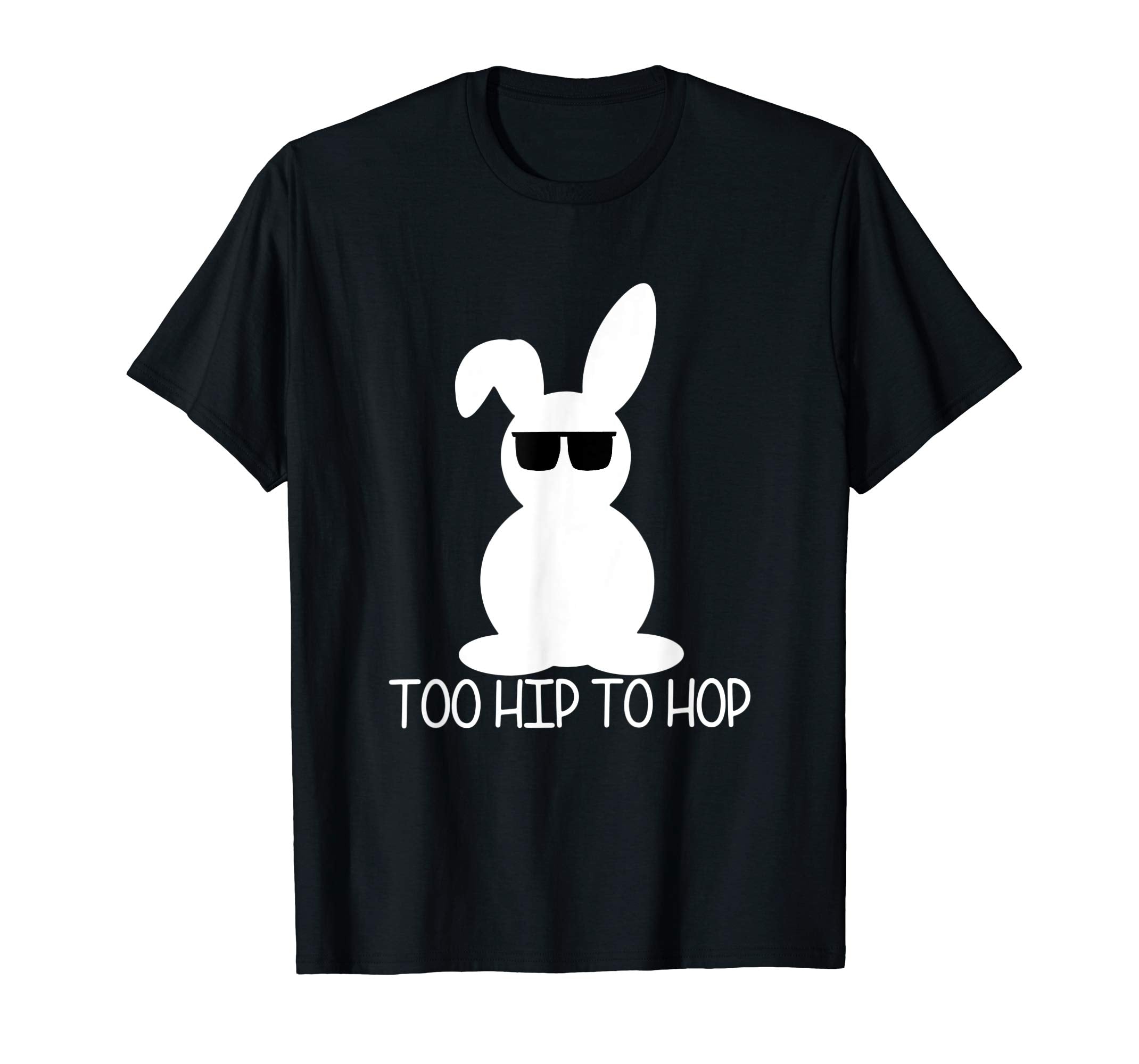 Too Hip To Hop Funny Bunny Sunglasses Easter T Shirt Gift