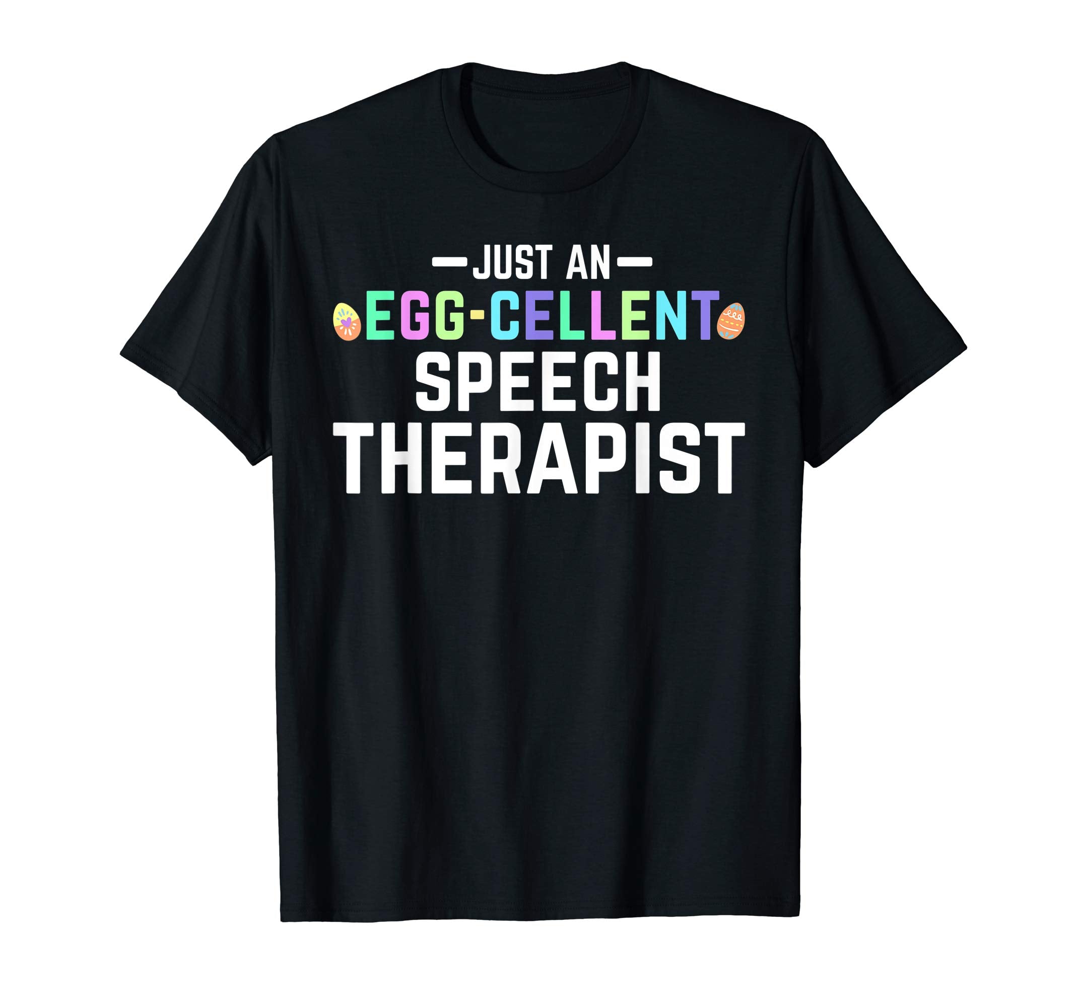 ST Easter Shirt Just An Egg-Cellent Speech Therapist Funny