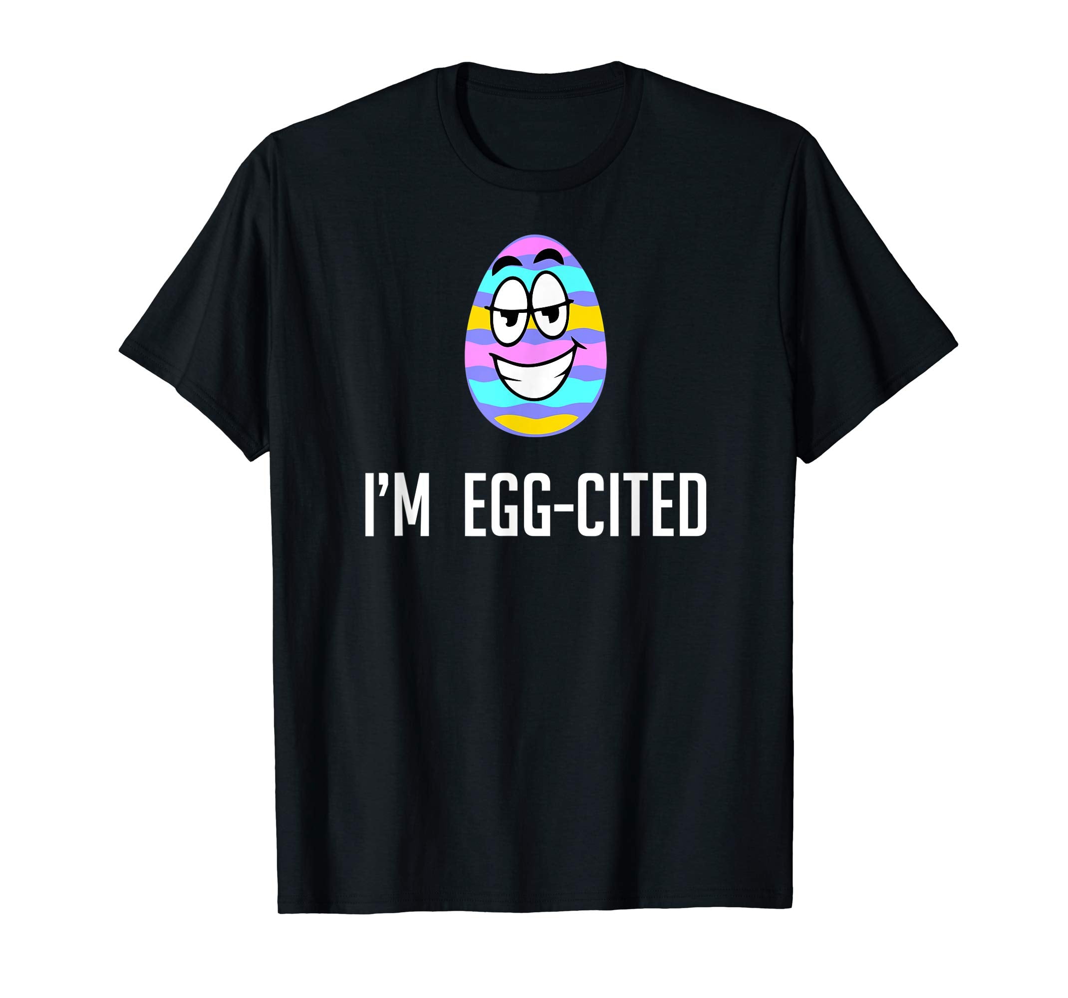 Funny I'm Egg-cited Easter Egg Quote T-shirt Men Women