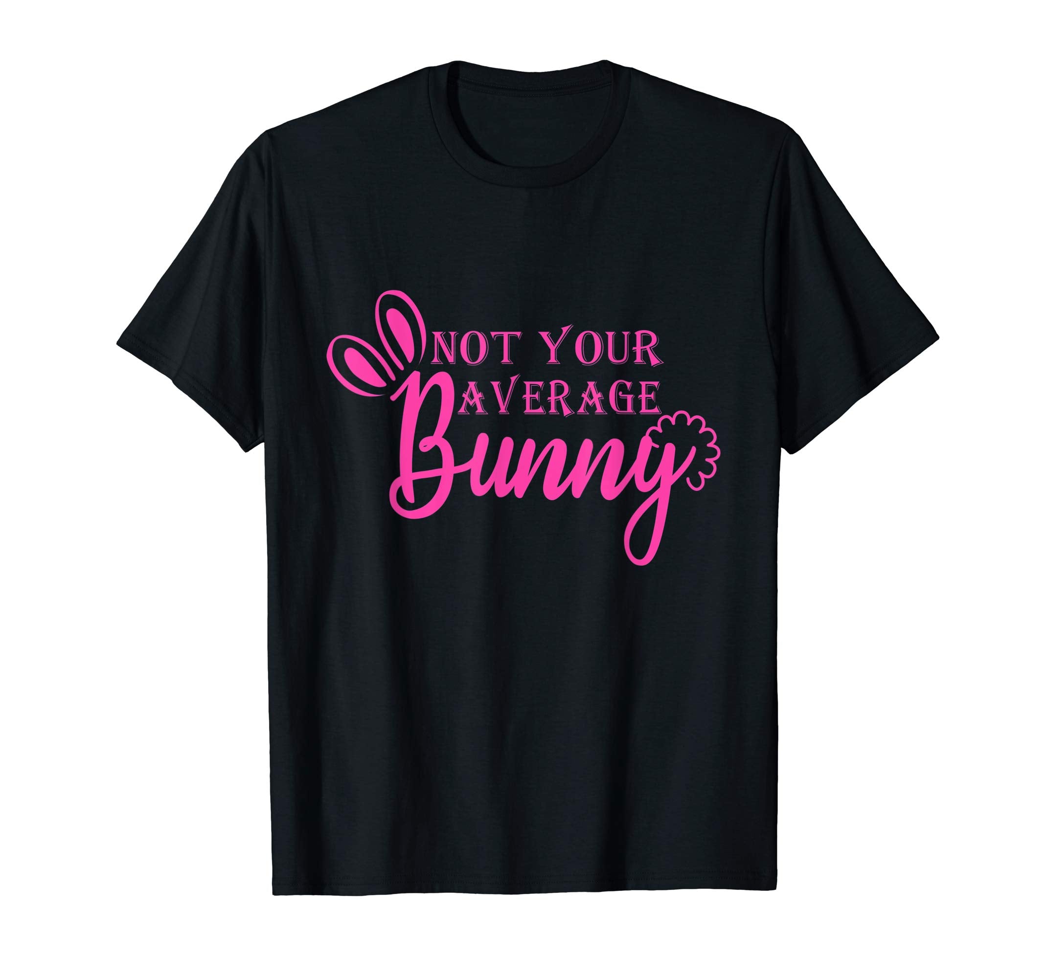 Not Your Average Bunny Easter day 2019 t-shirt