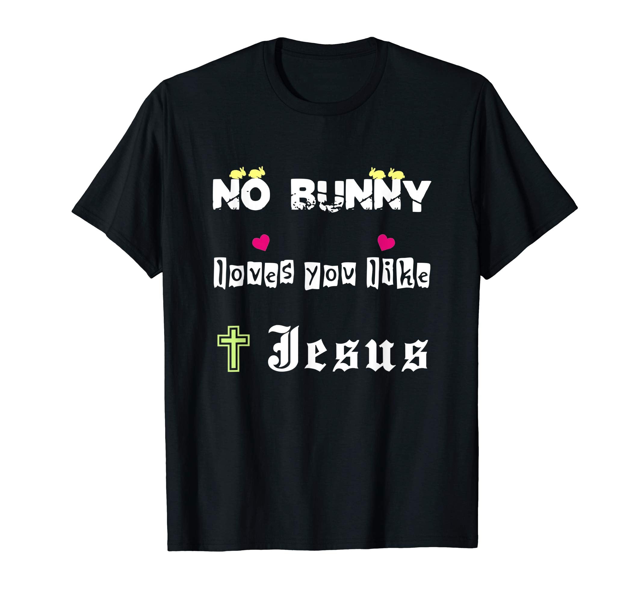 No Bunny Loves You Like Jesus Easter Christian Cross T-Shirt