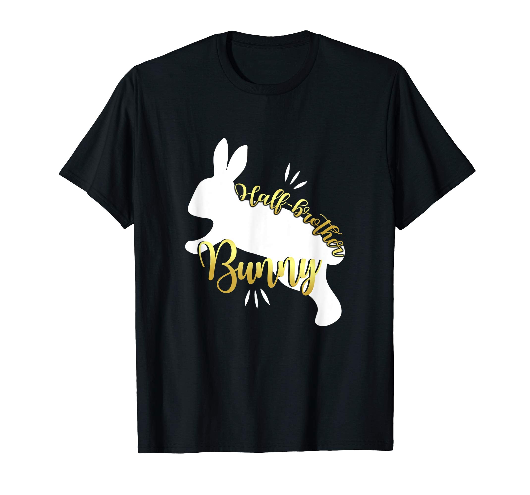 Half Brother Easter Bunny Funny Shirt Cute Bunnies Gift Tee