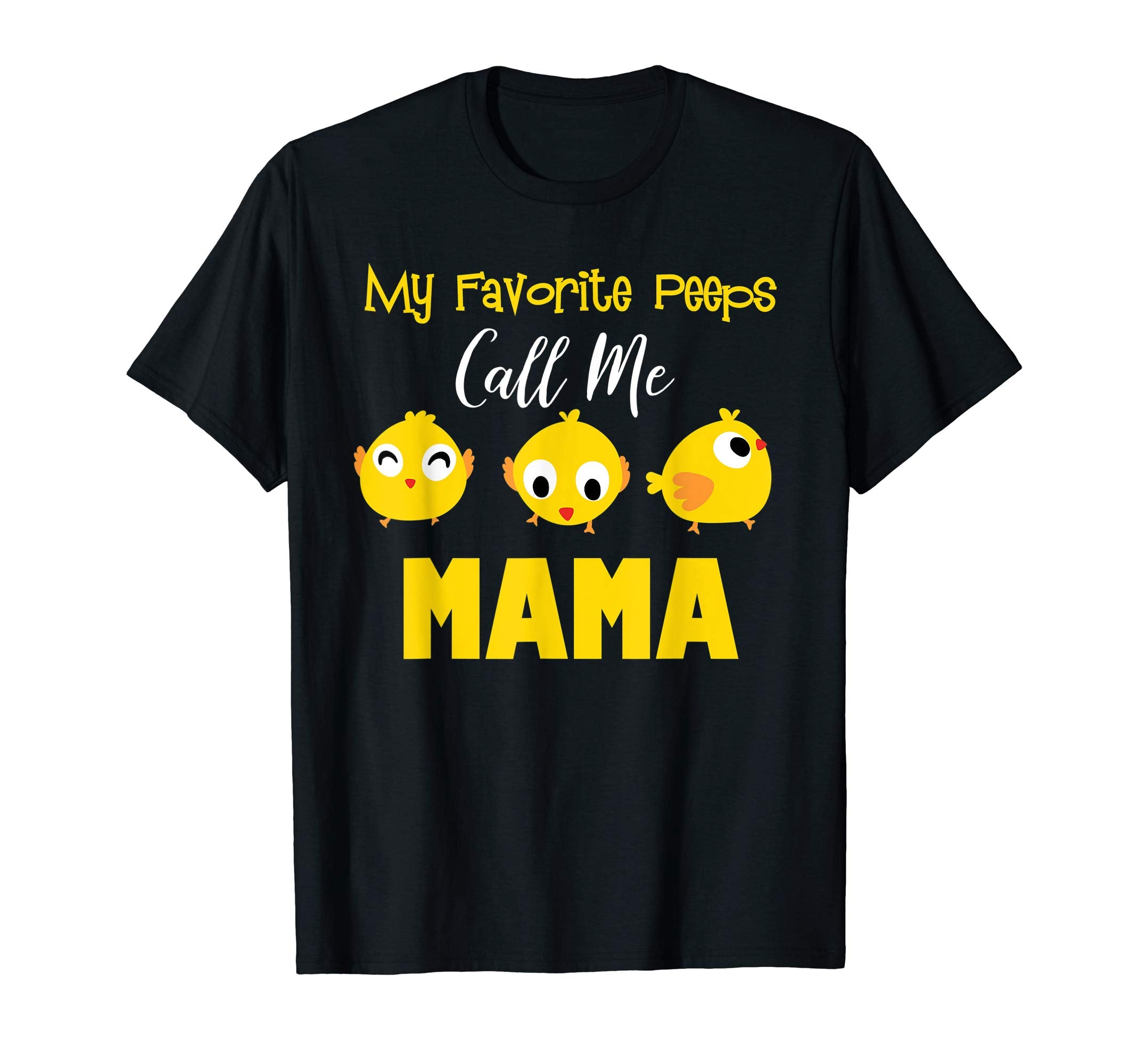 My Favorite Peeps Call Me Mama Shirt Easter Day Bunny Gift