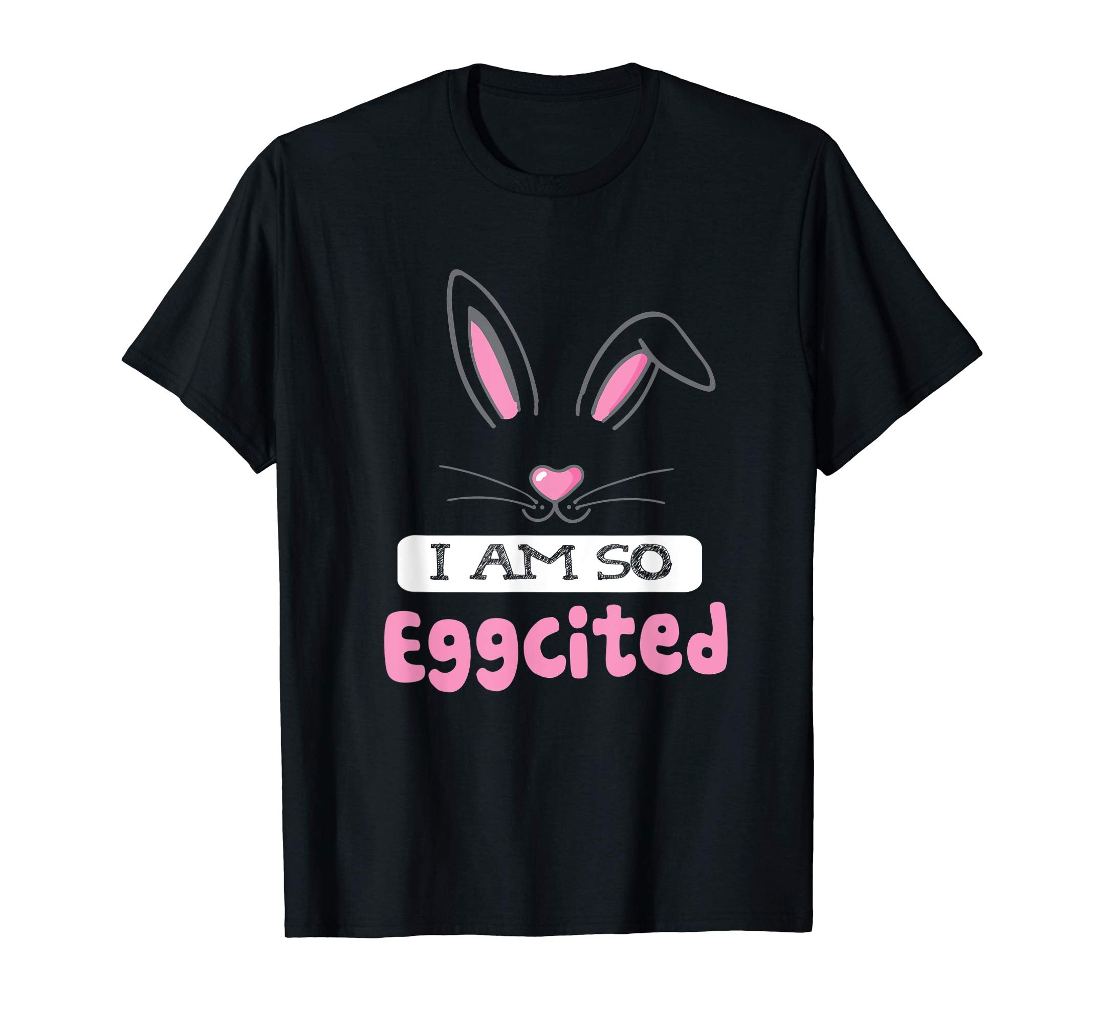 Happy Easter Shirt I Am So Eggcited T-shirt Easter Shirt