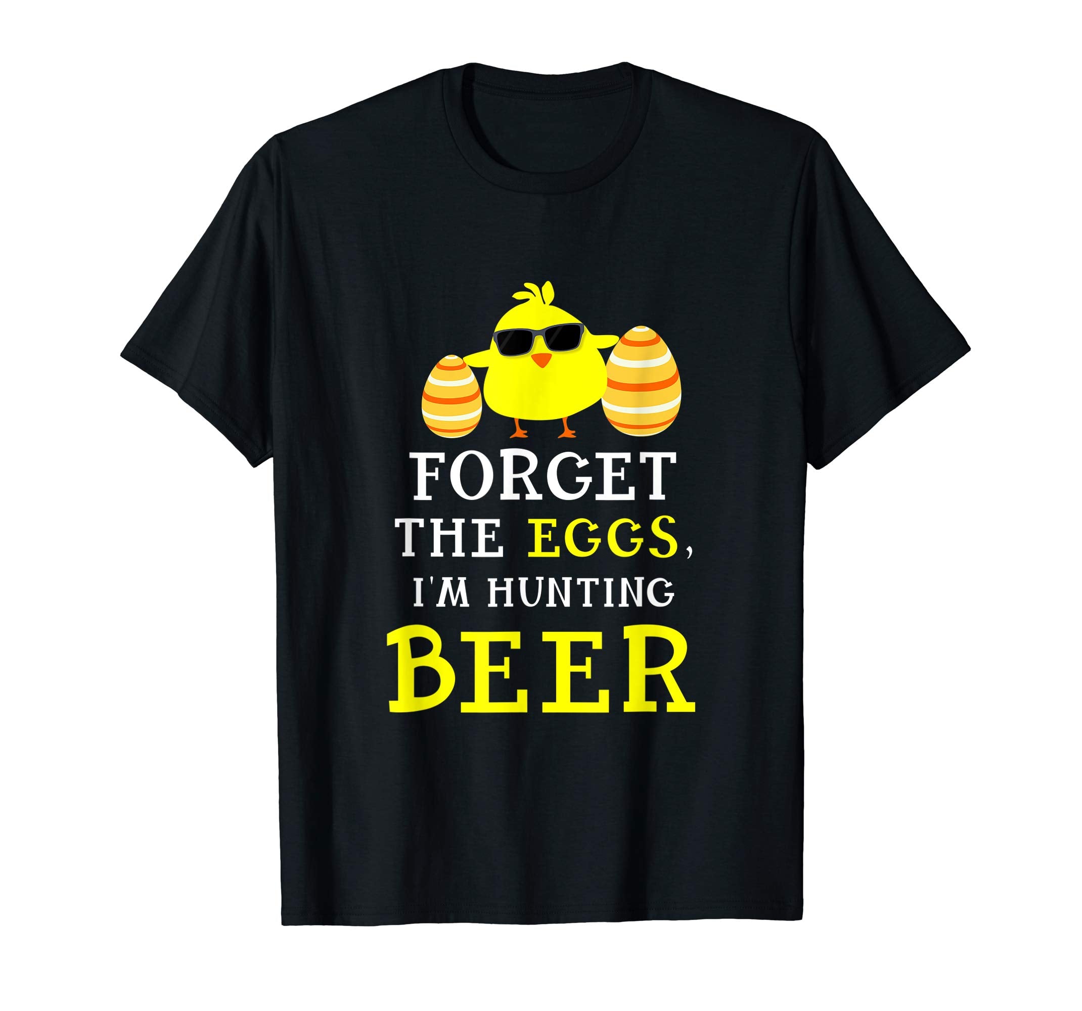 Forget The Eggs, I'm Hunting Beer Easter Day T-Shirt Gifts