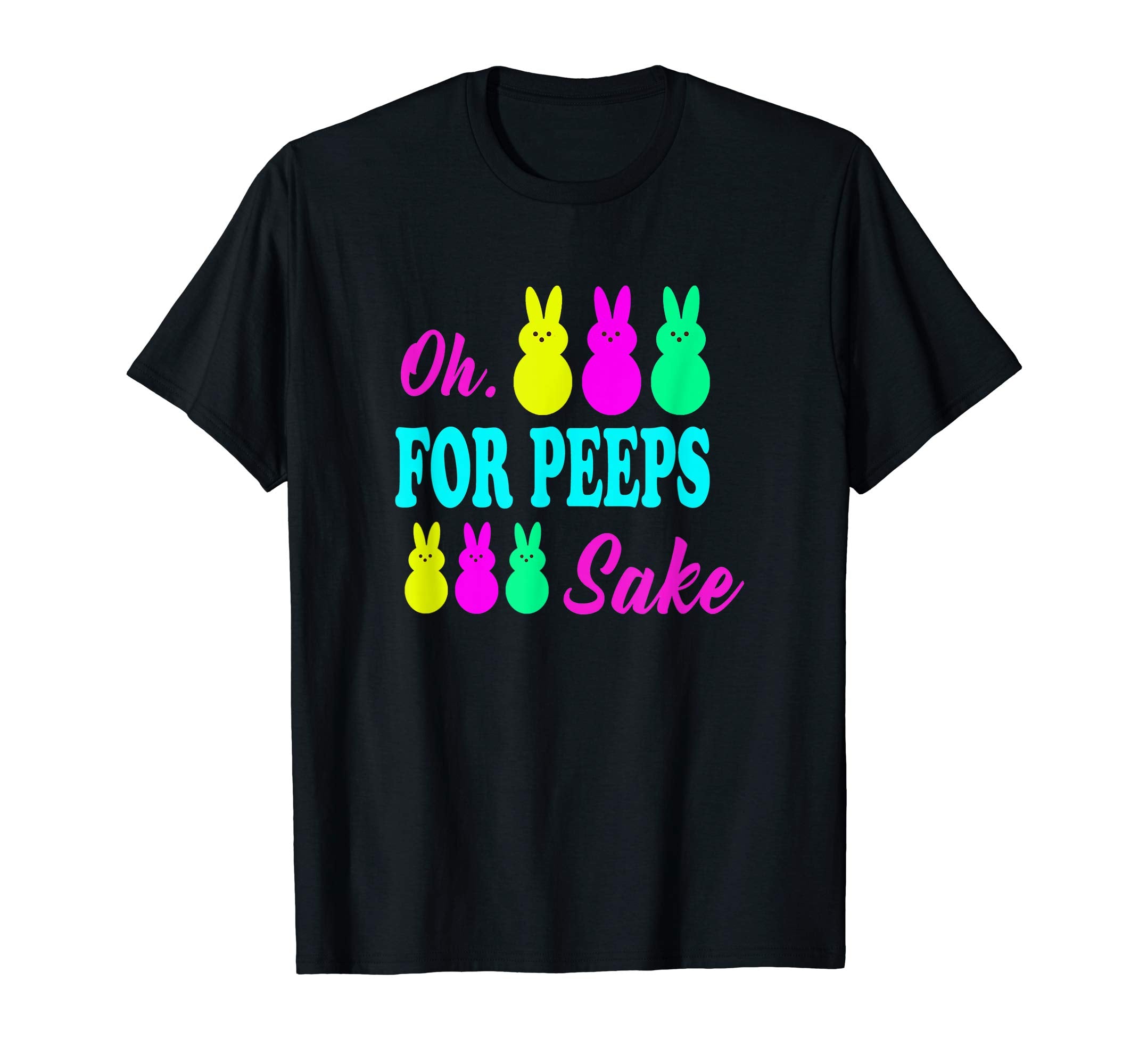 Oh For Peeps Sake Funny Easter T-Shirt With Cute Chick