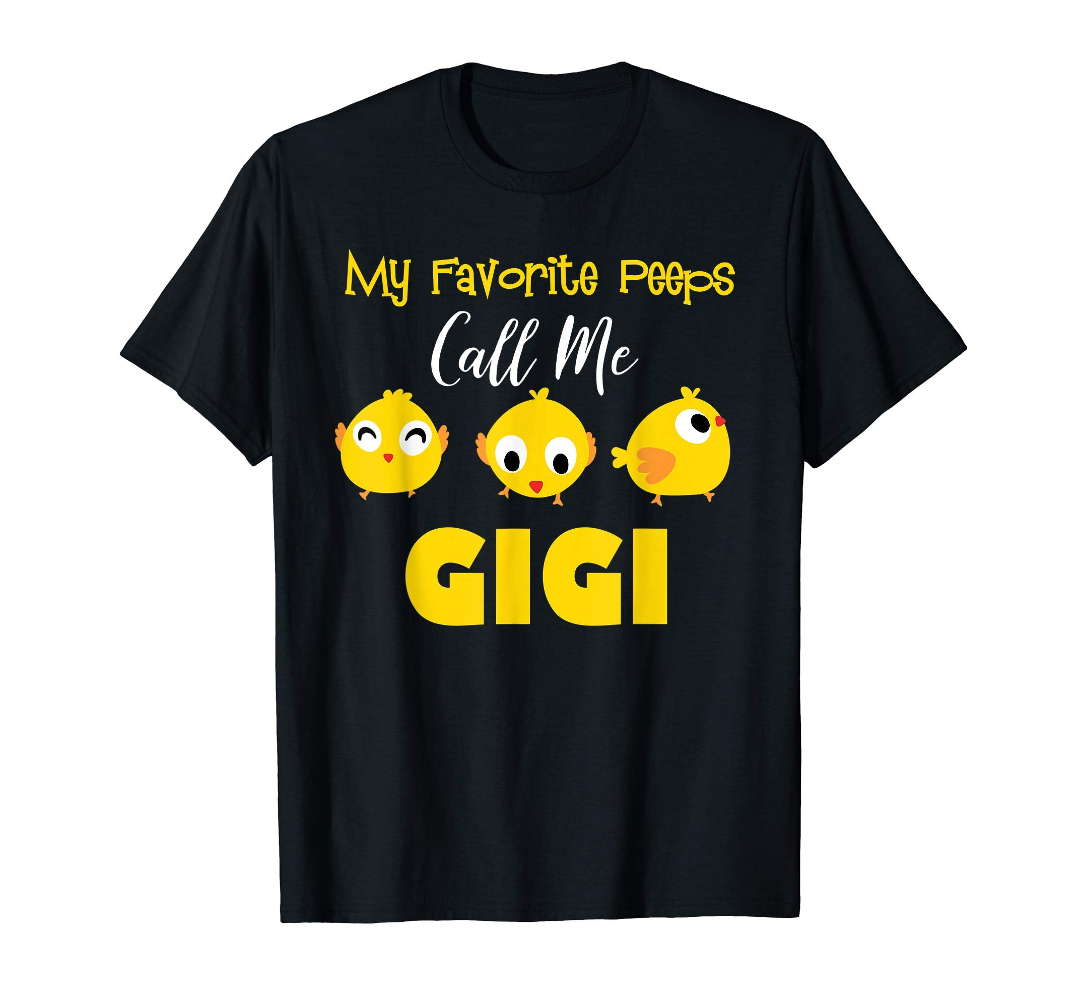 My Favorite Peeps Call Me GIGI Shirt Easter Day Bunny Gift