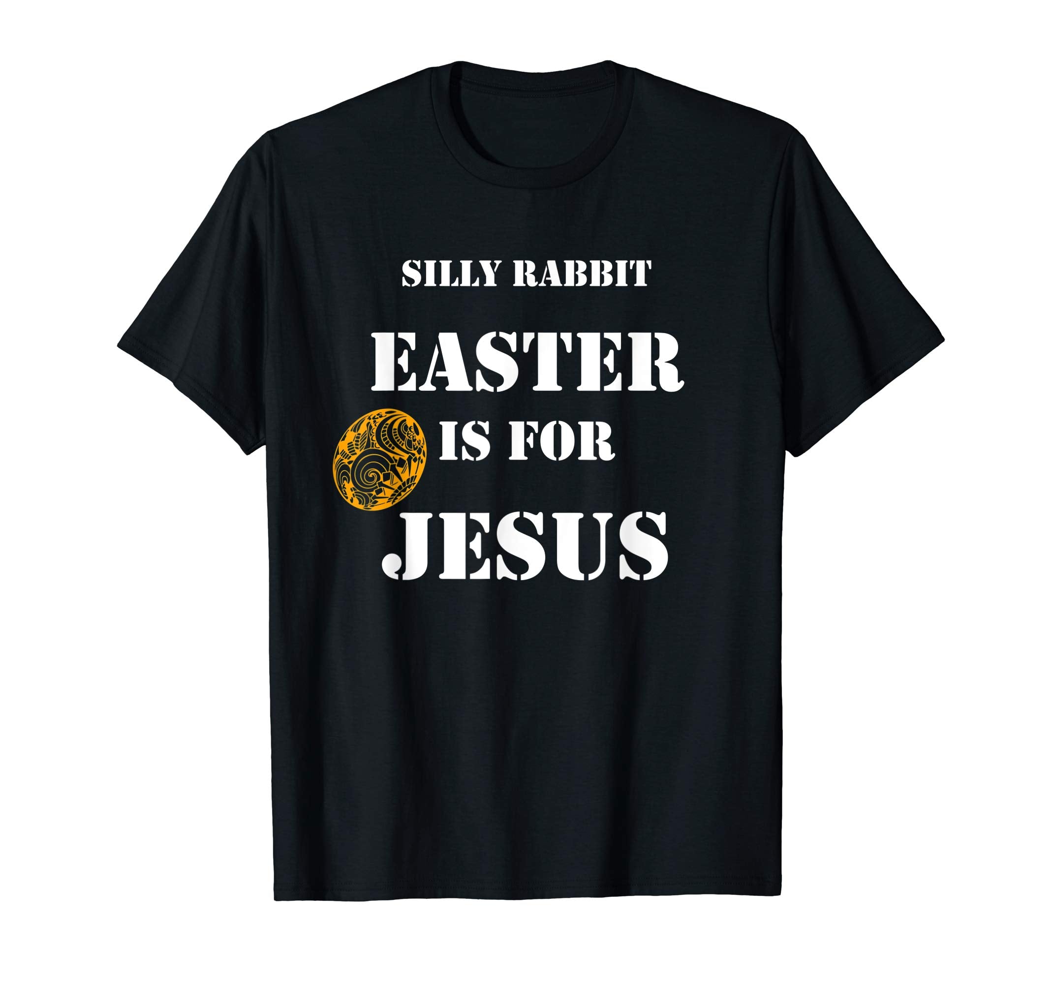 Silly Rabbit Easter Is For Jesus T-Shirt