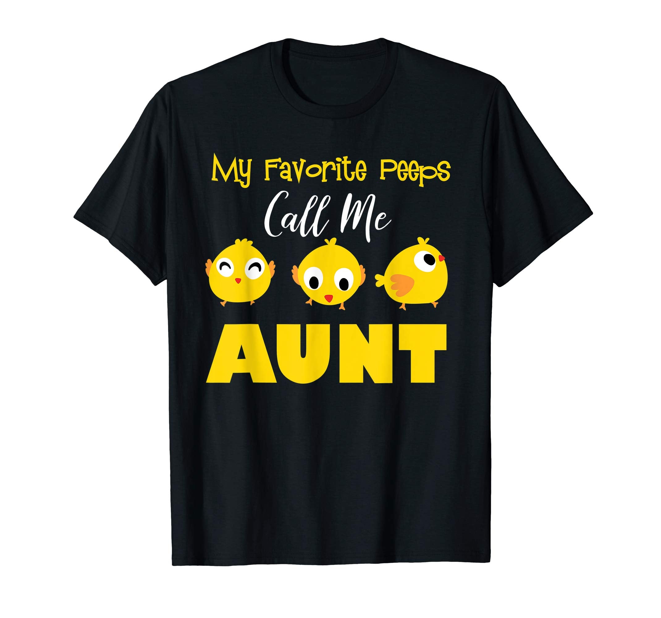 My Favorite Peeps Call Me AUNT Shirt Easter Day Bunny Gift