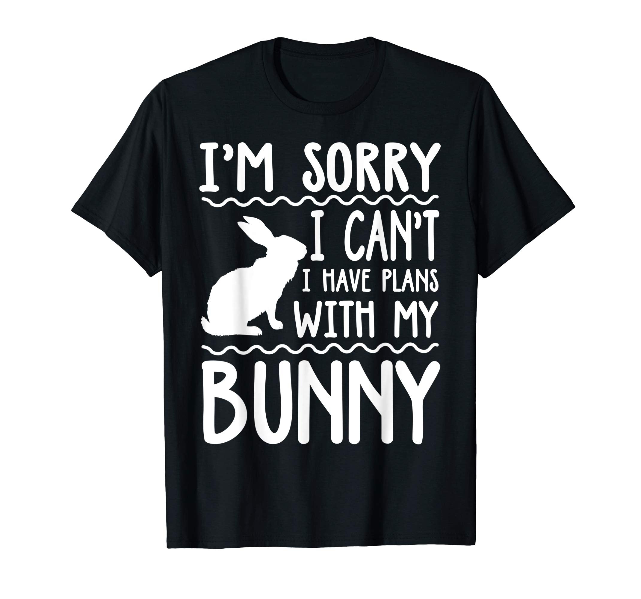 Sorry I Can't I Have Plans With My Bunny T-Shirt Easter Day
