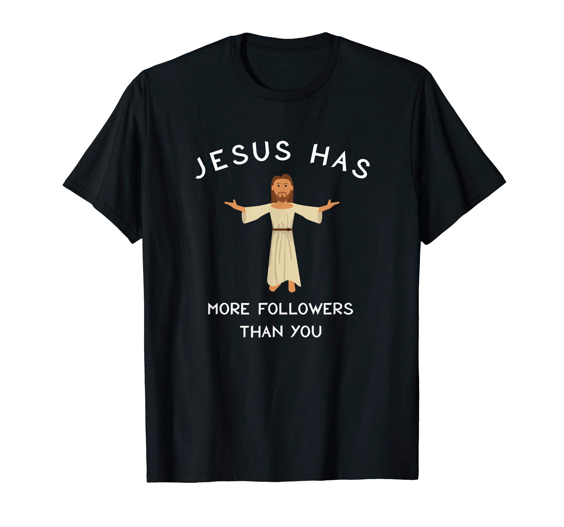 Jesus Has More Followers then You Social T Shirt Easter