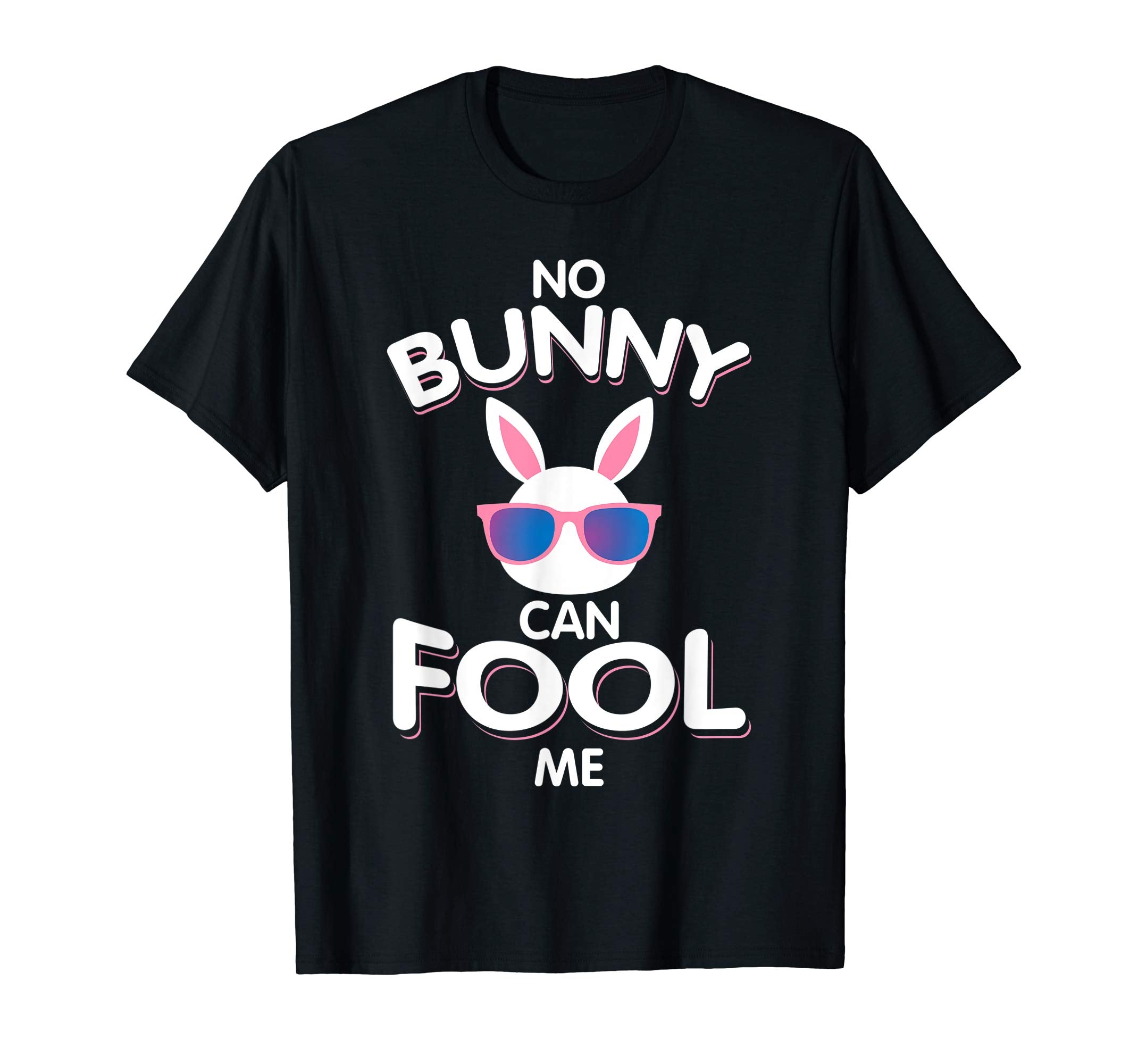 No Bunny Can Fool Me Happy Easter Shirt - Cute T-Shirt Gift