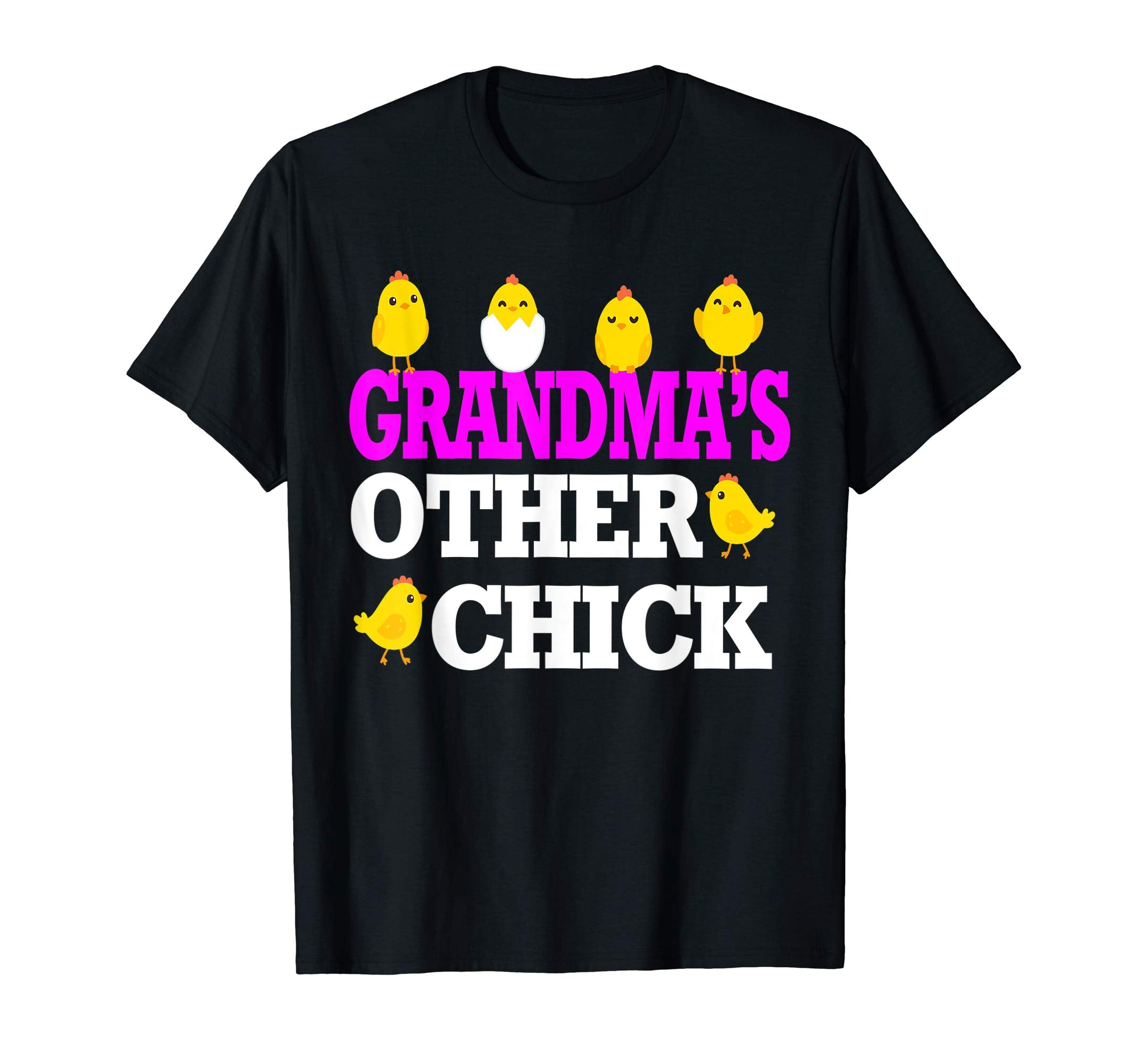 Chicks Open Eggs Happy Easter Shirt Grandma's Other Chick