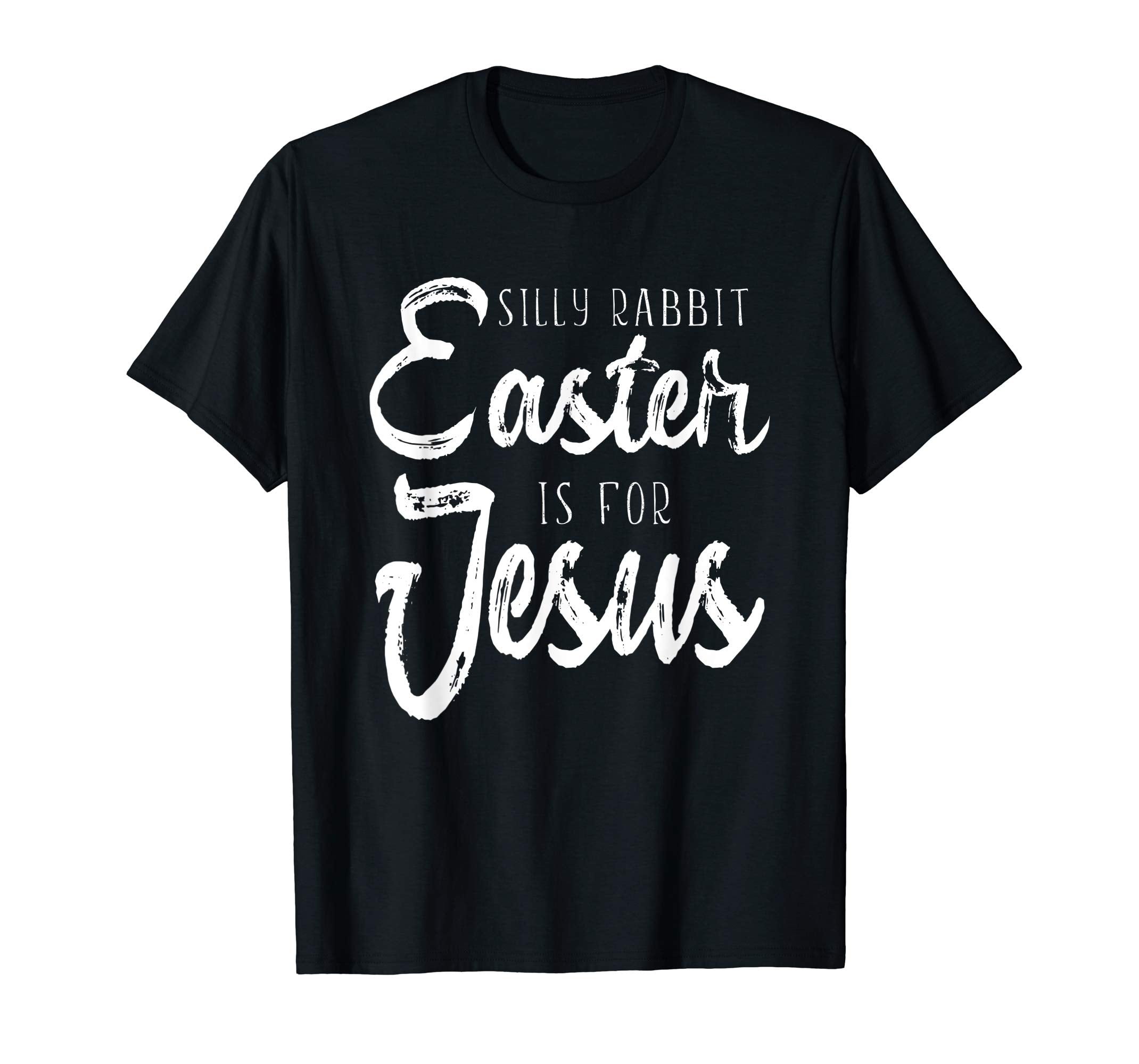 Silly Rabbit Easter Is For Jesus T-shirt