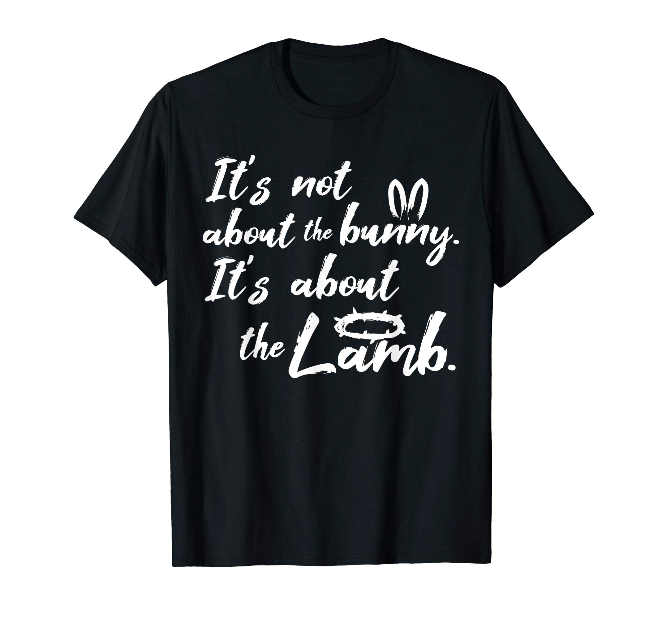 Its Not About The Bunny Christian Easter Shirt
