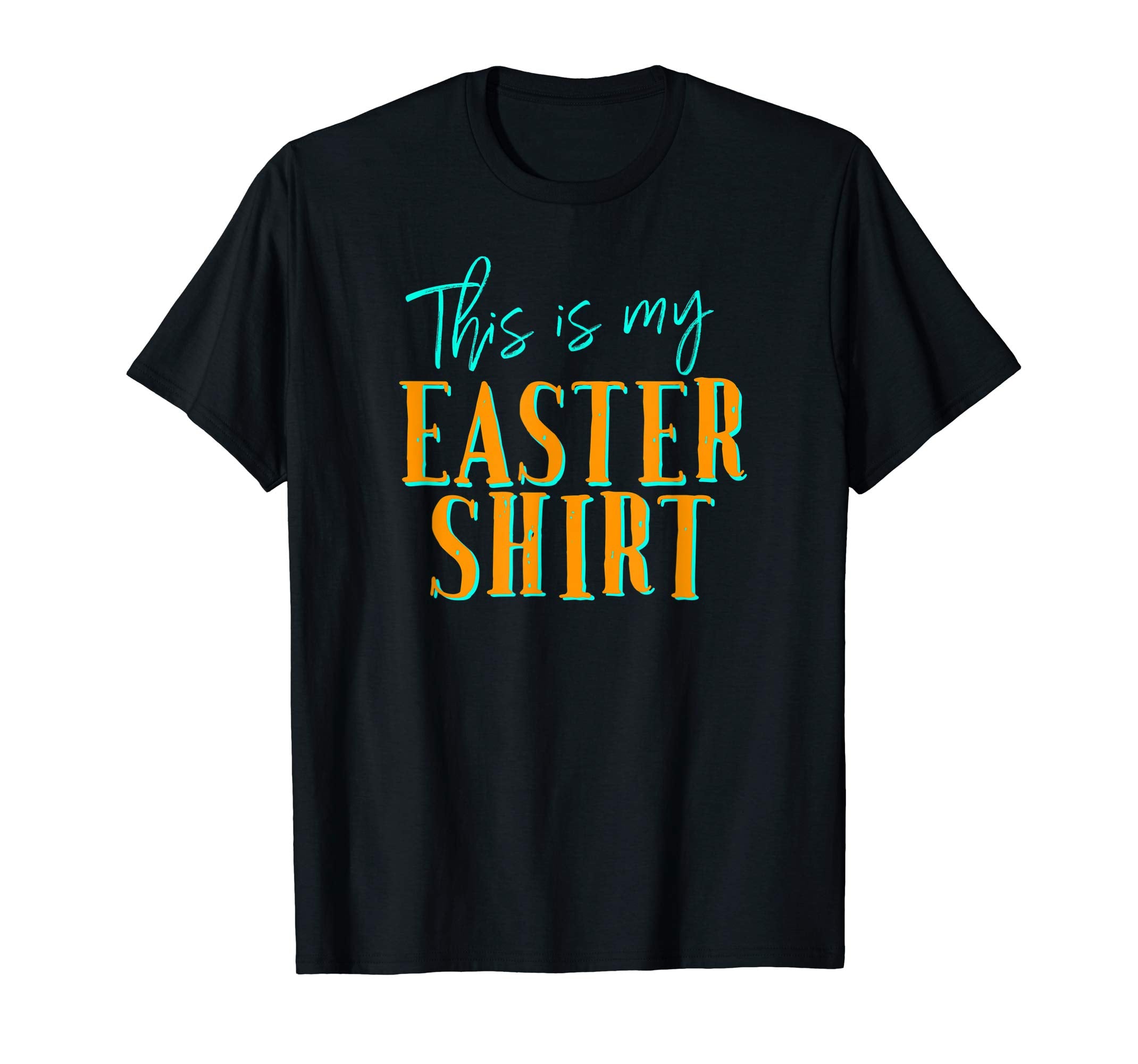 This Is My Easter Shirt Funny Costume Church Dressy Tee