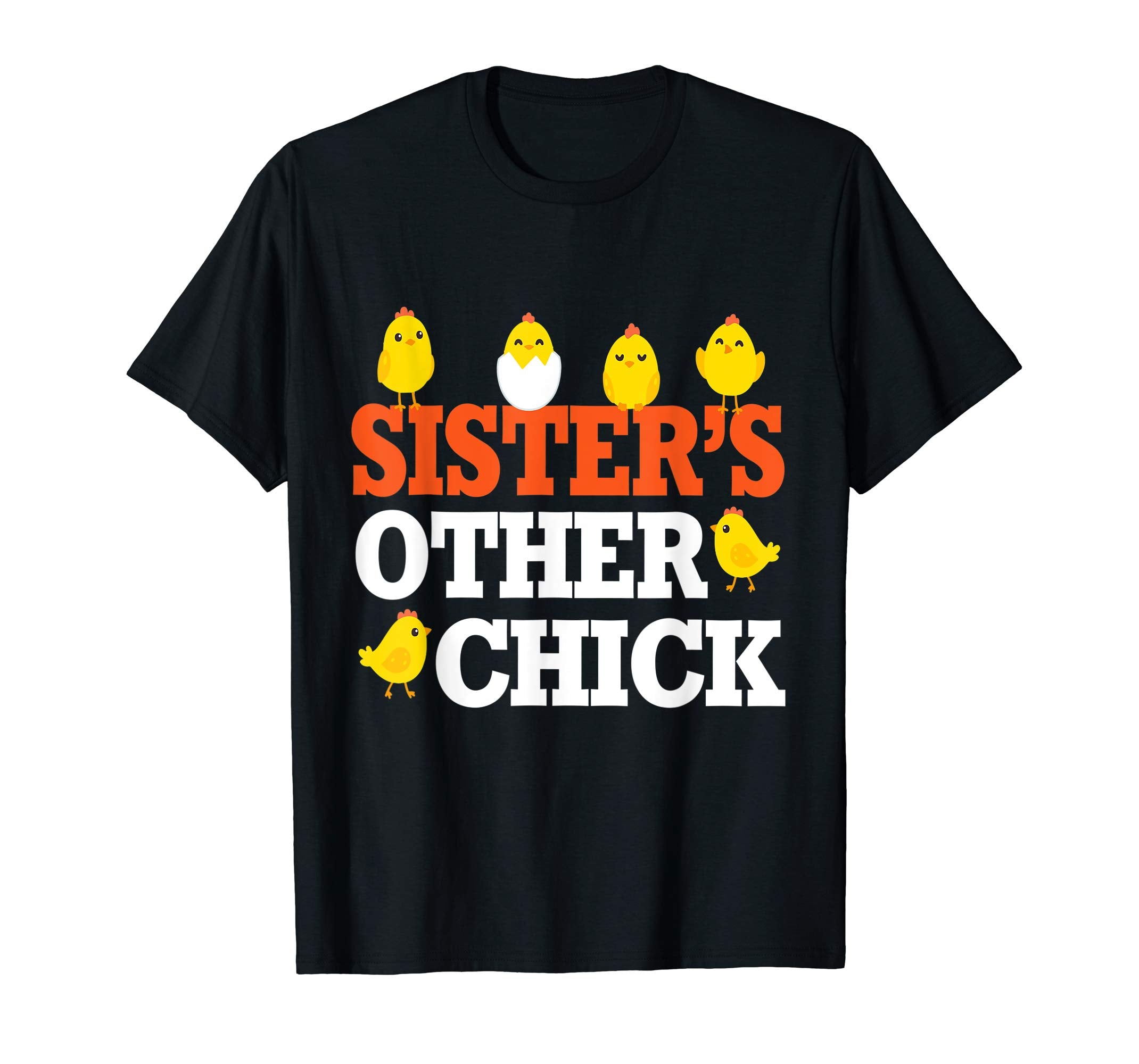 Chicks Open Eggs Happy Easter Day Shirt Sister's Other Chick