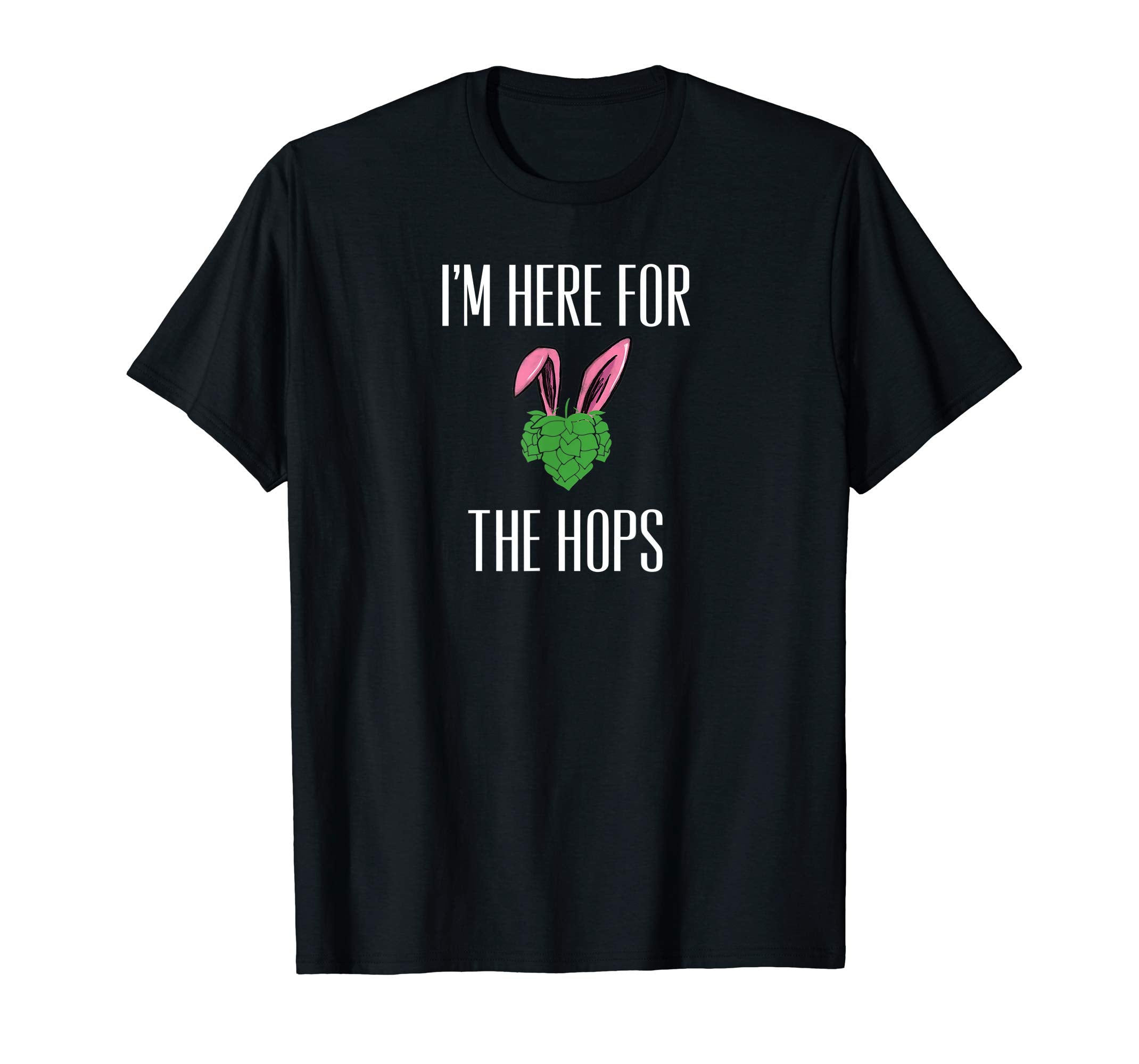 Here for the Hops Funny Easter Drinking TShirt for Beer Love