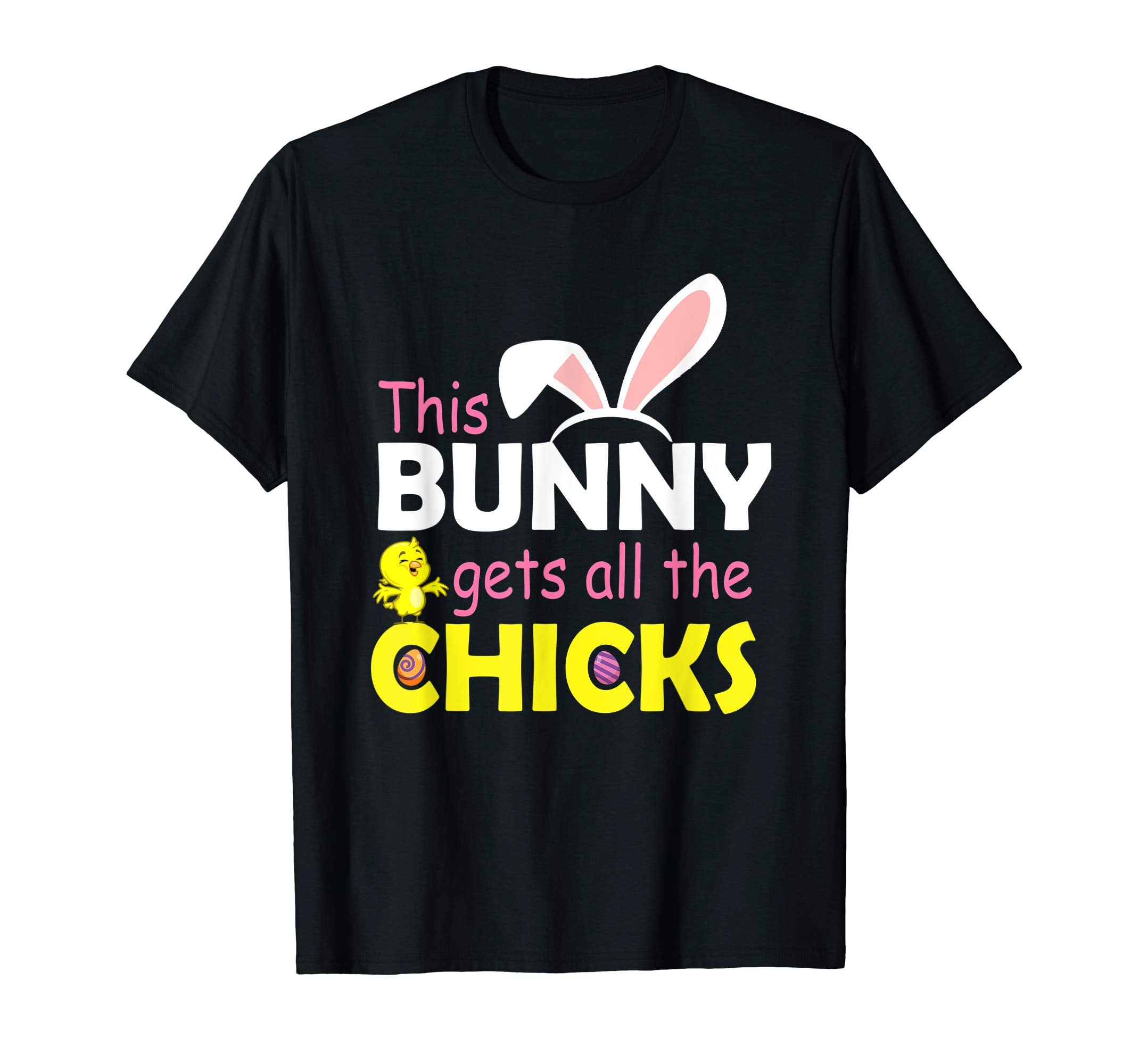 This Bunny Gets All The Chicks Happy Easter Day Eggs Shirt