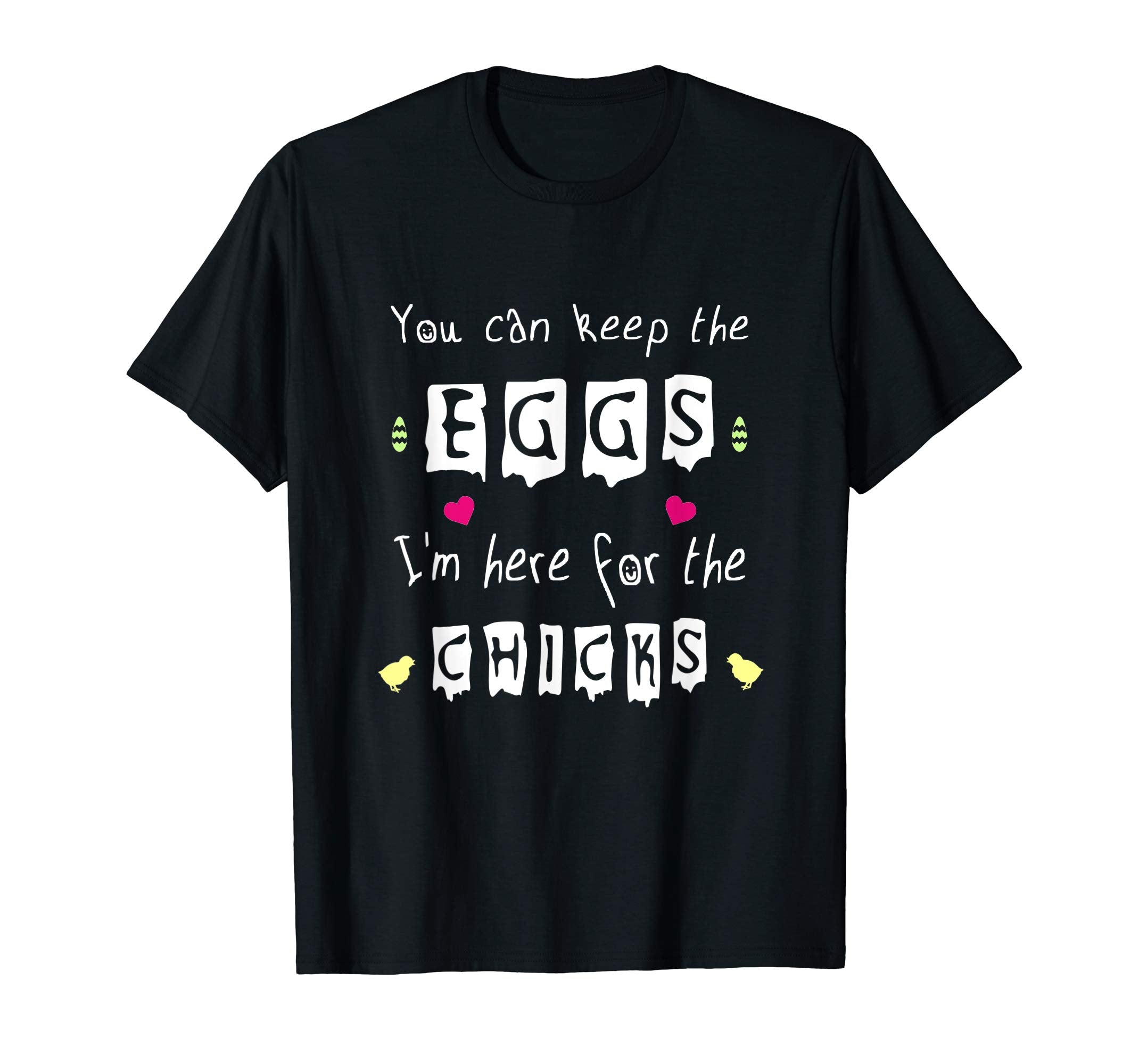 Funny Egg Hunt Easter Chicks You Can Keep The Eggs T-Shirt