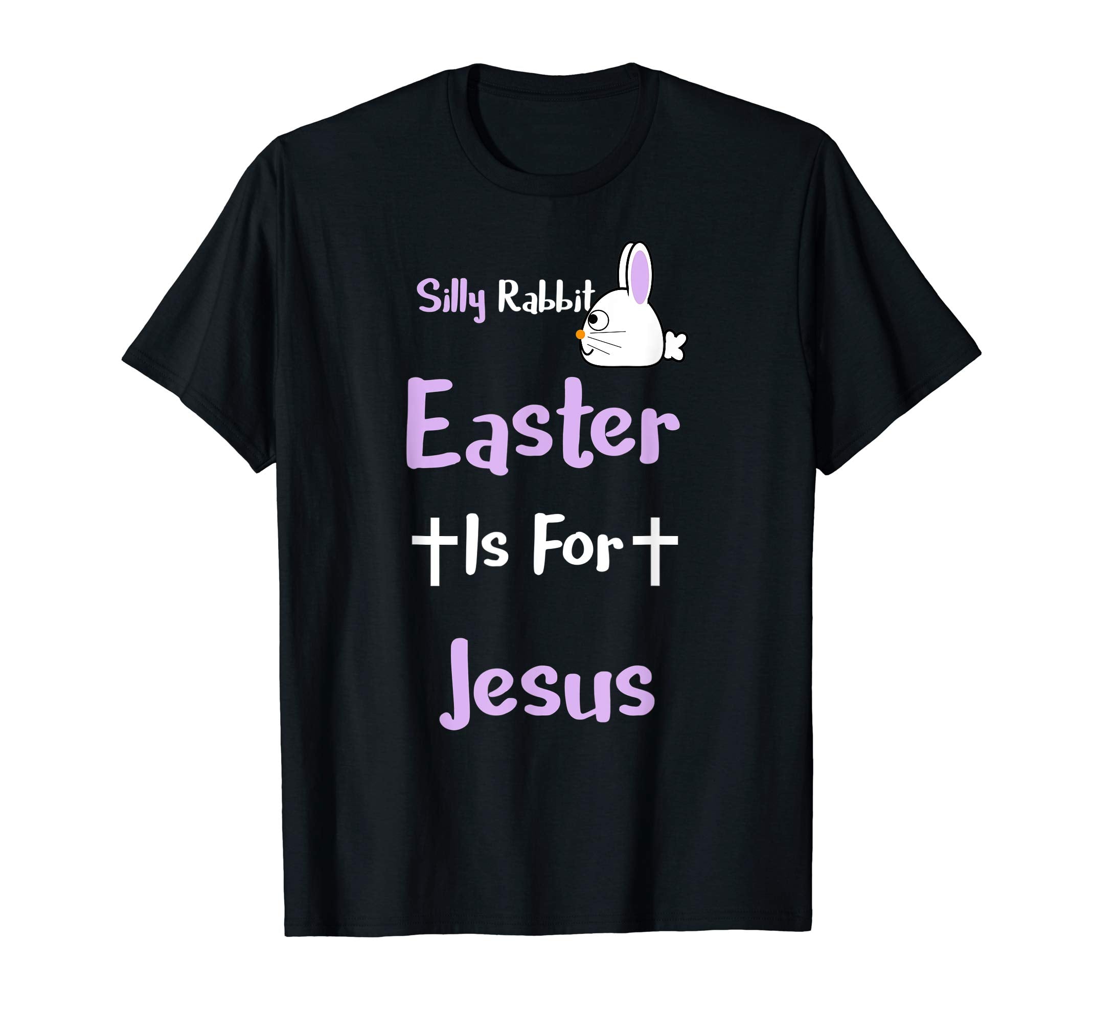 Silly Rabbit Easter Is For Jesus T-Shirt
