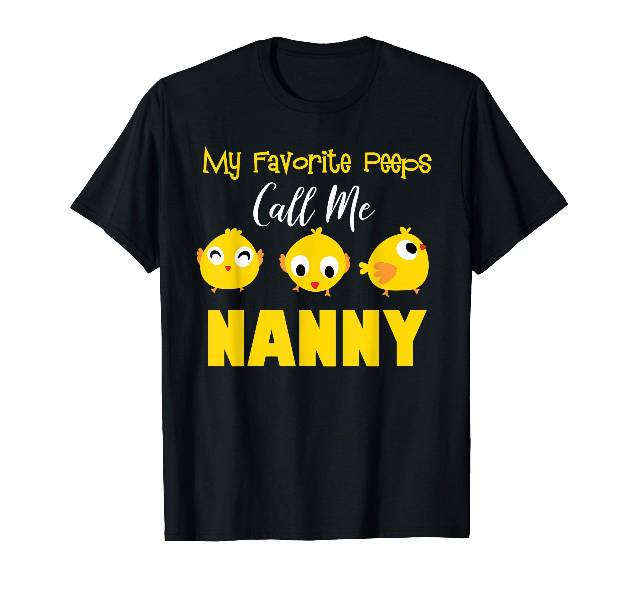 My Favorite Peeps Call Me NANNY Shirt Easter Day Bunny Gift