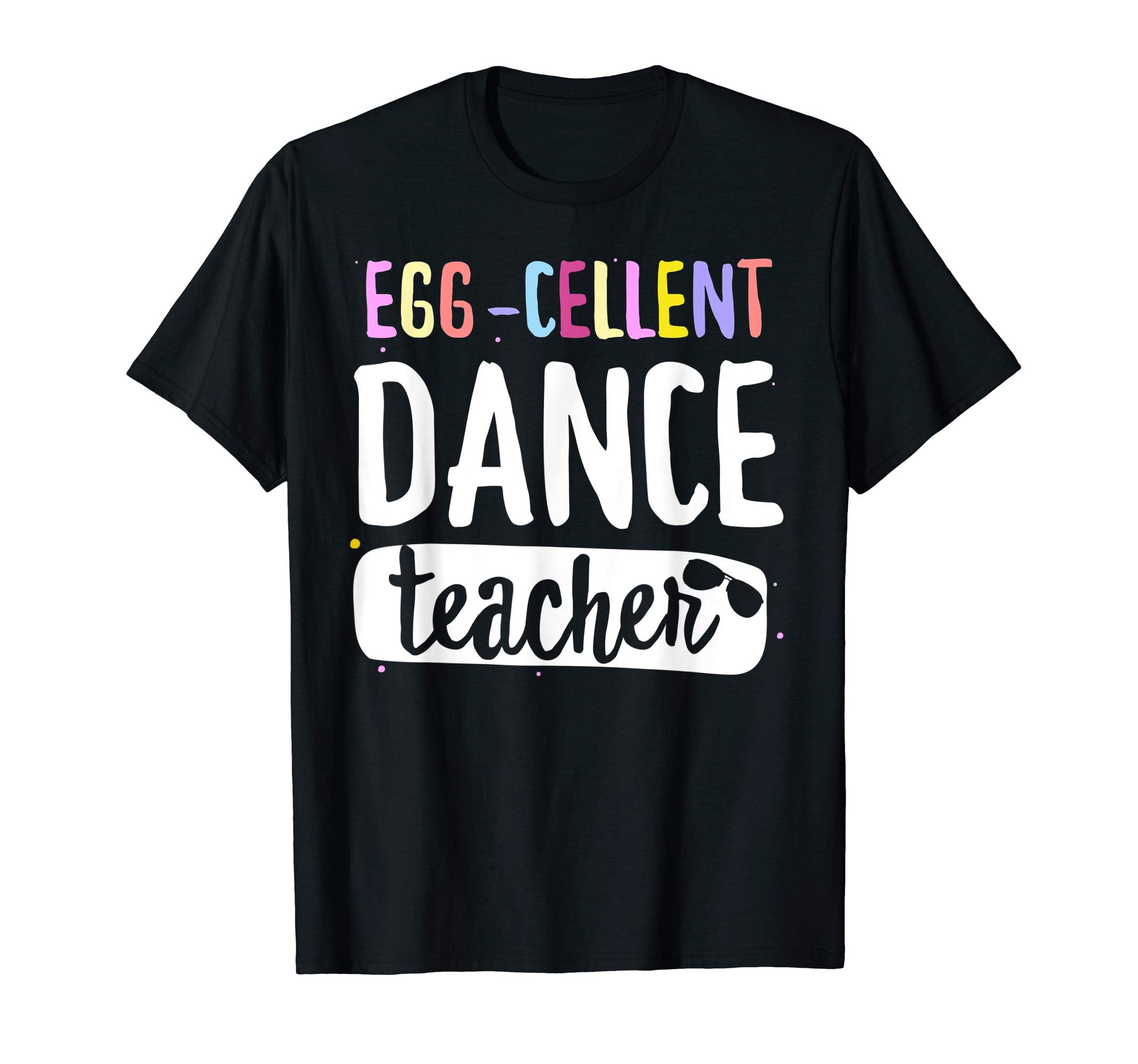 Egg-Cellent Dance Teacher Easter Funny Gifts T-shirt