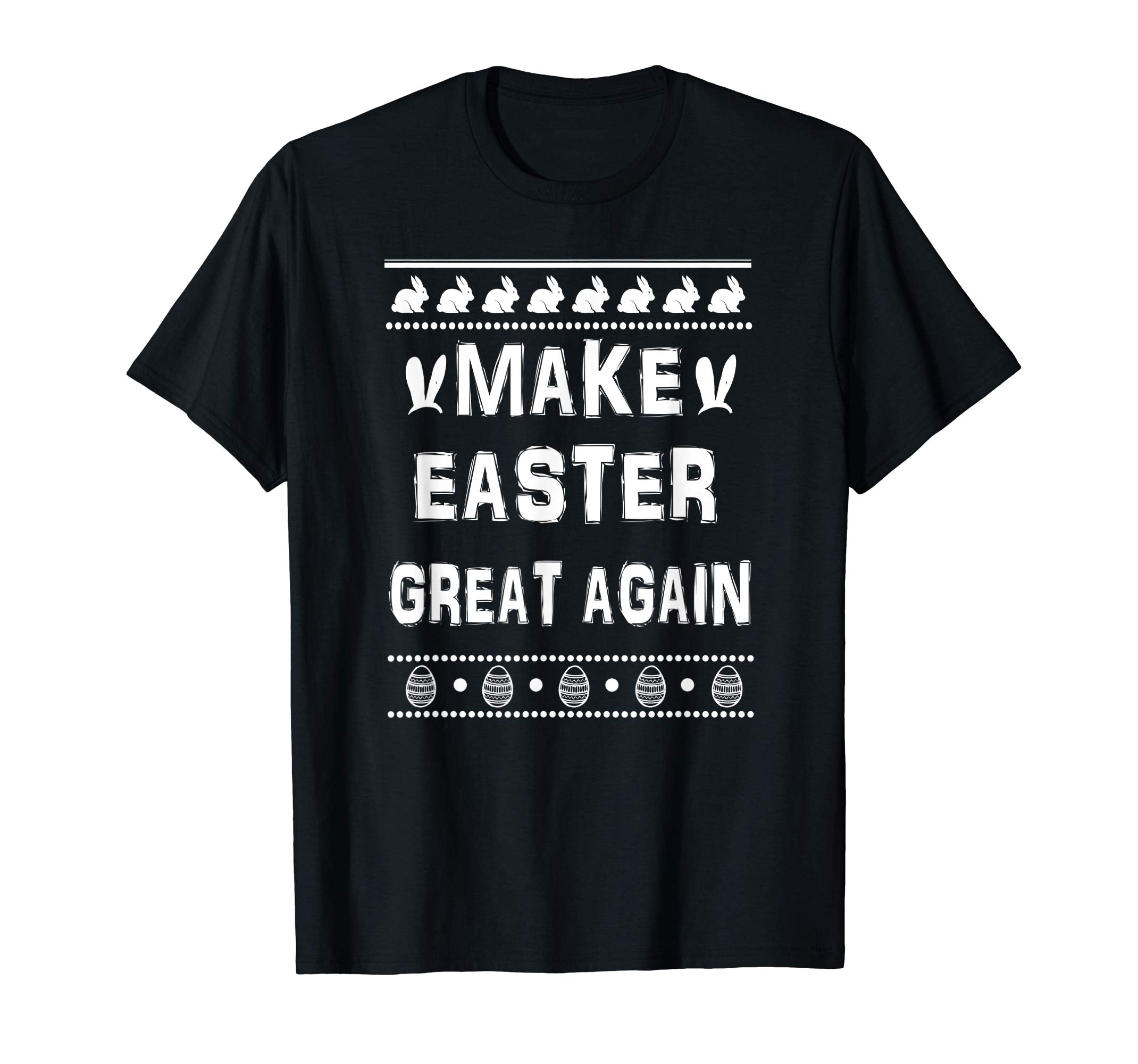 Make Easter Great Again Happy Easter Shirt Easter T-Shirt