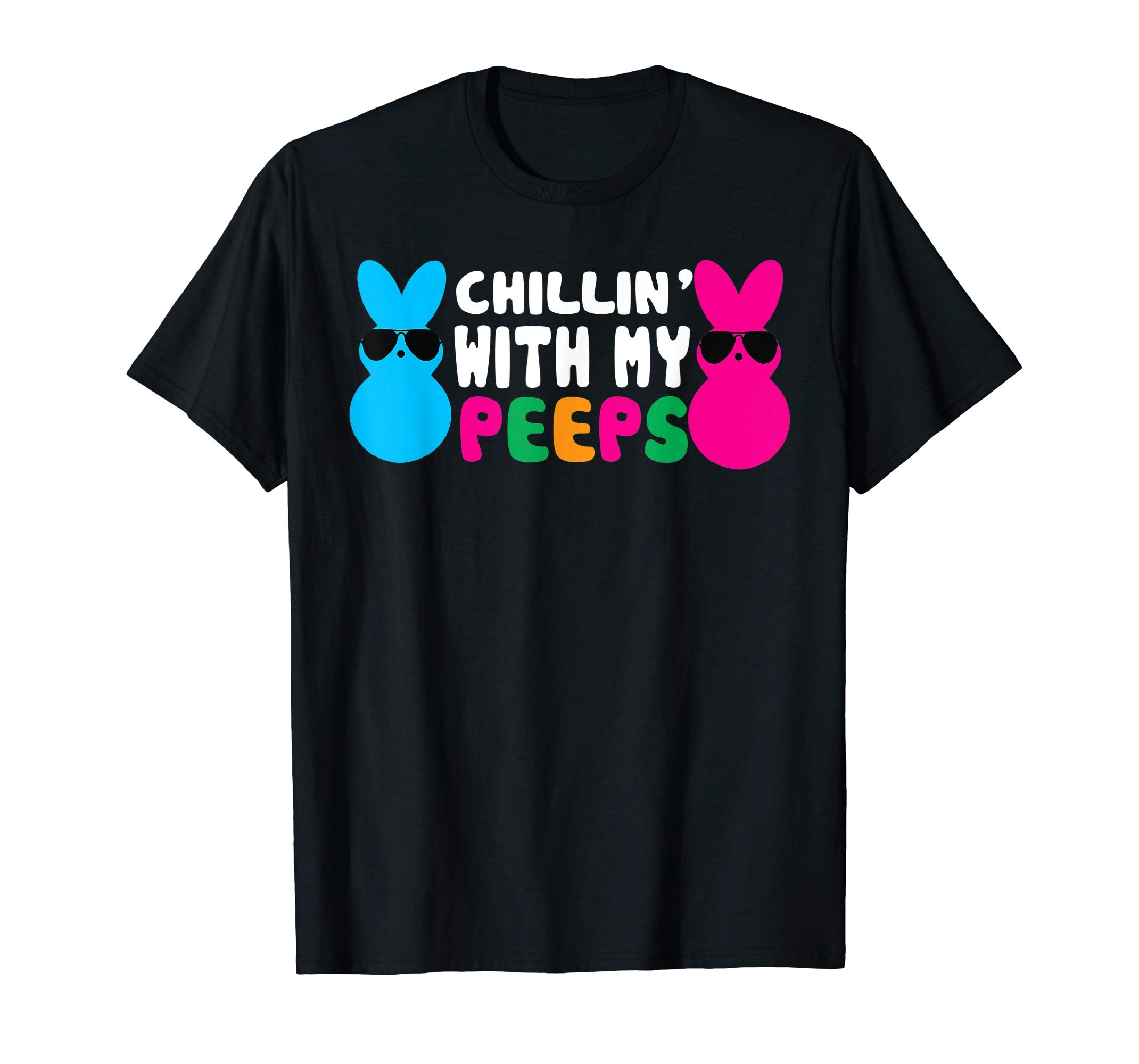 Chillin' With My Peeps Shirt Easter Day Bunny Egg Funny