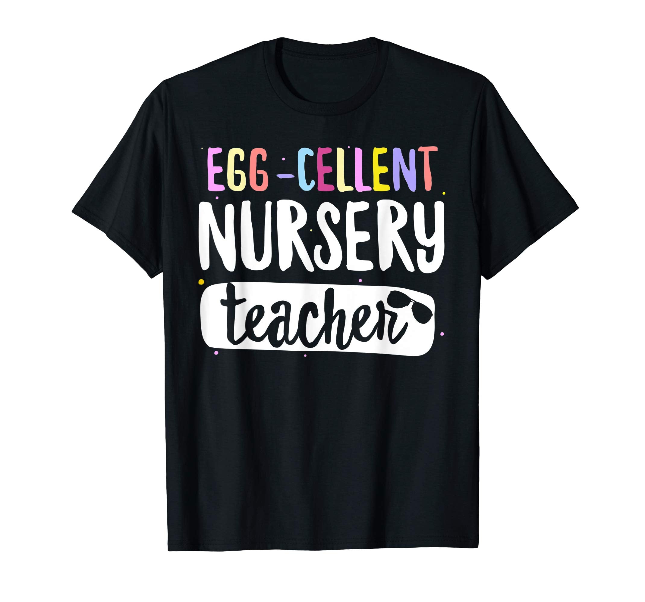Egg-Cellent Nursery Teacher Easter Funny Gifts T-shirt